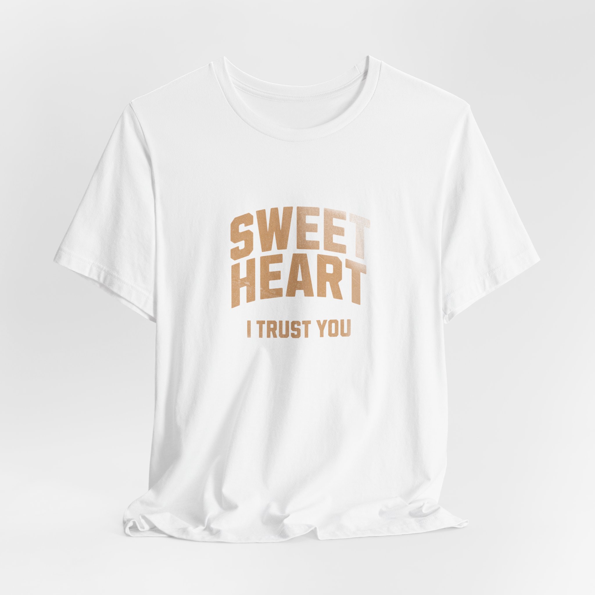 SWEET HEART I TRUST YOU T Shirt