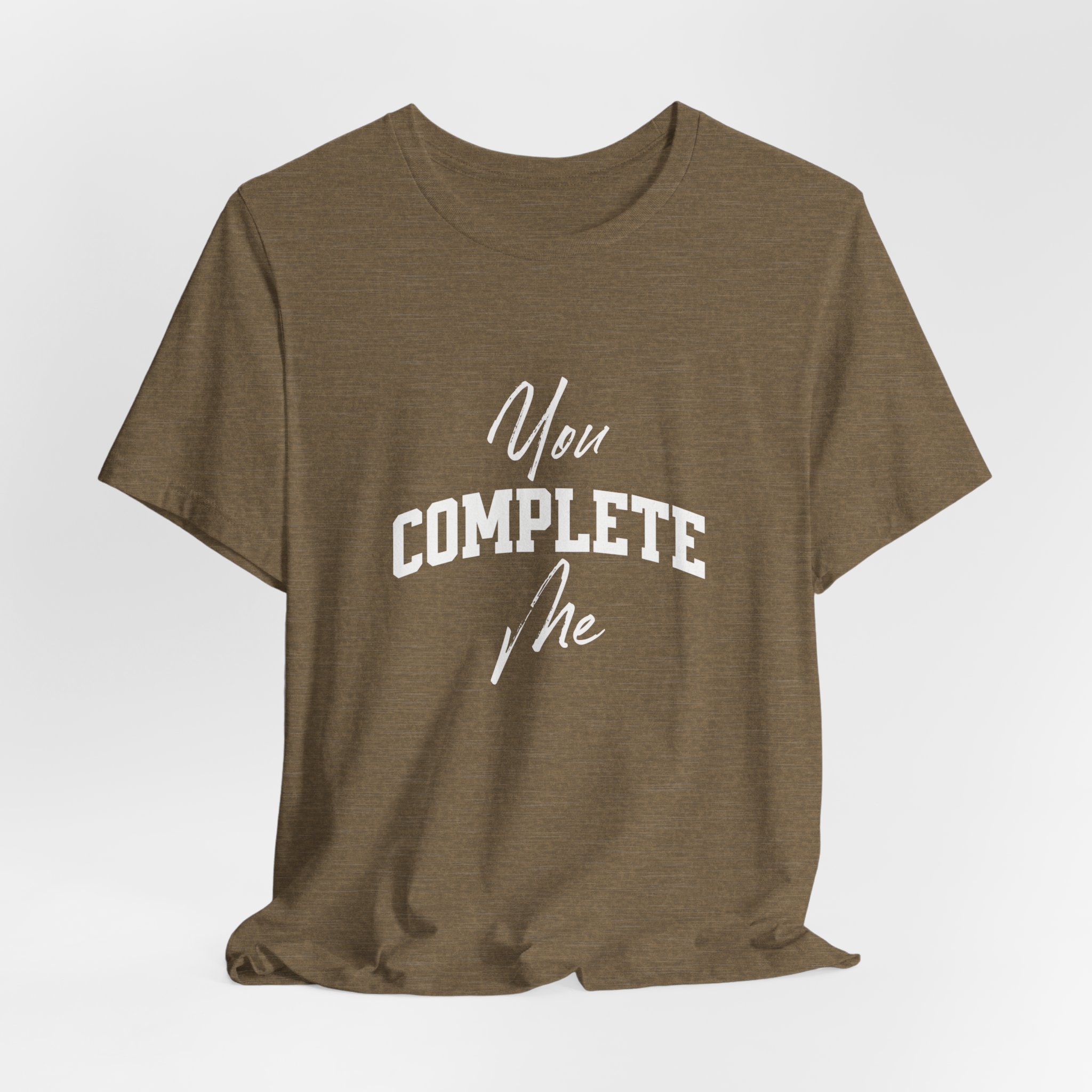 You COMPLETE Me T Shirt