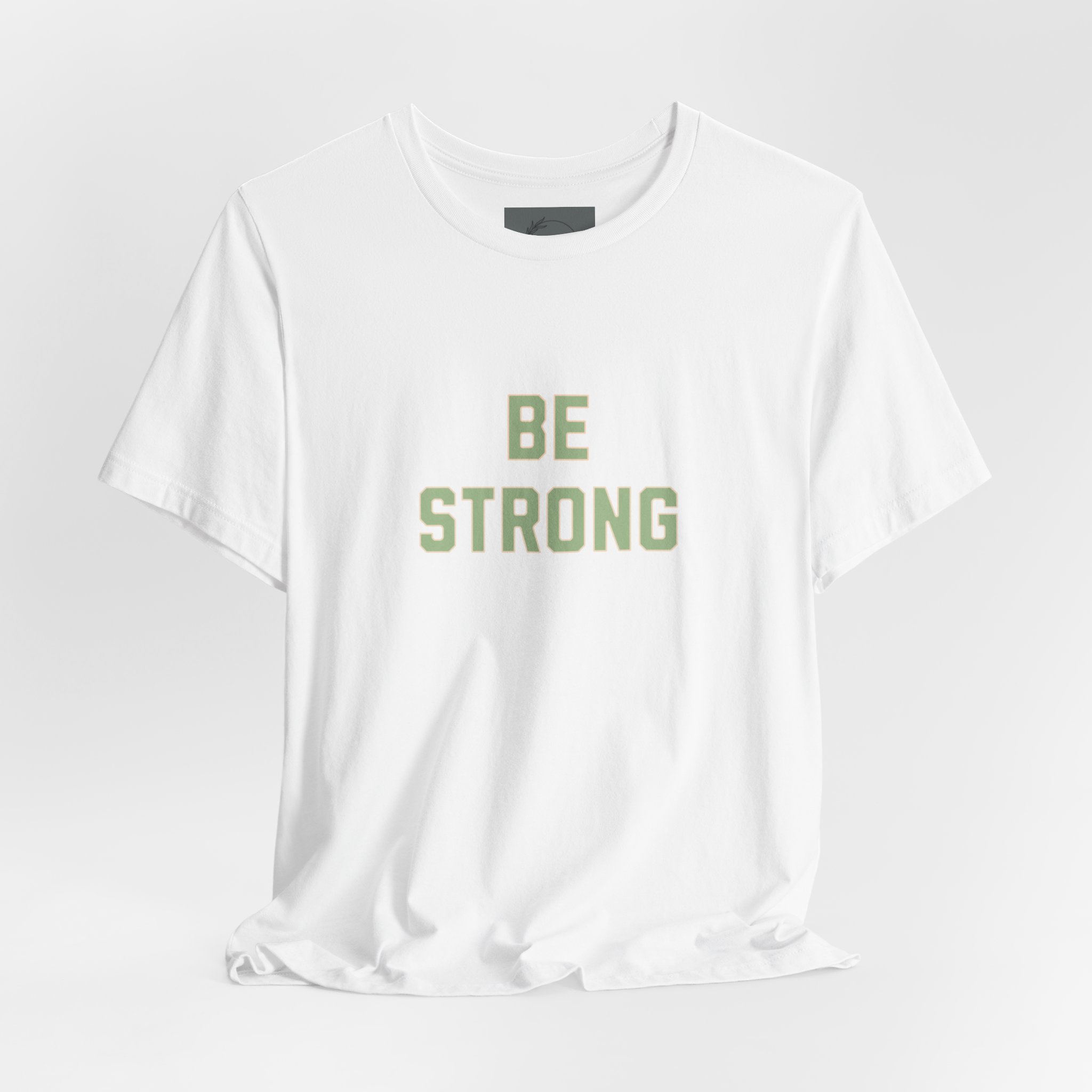 BE STRONG T Shirt
