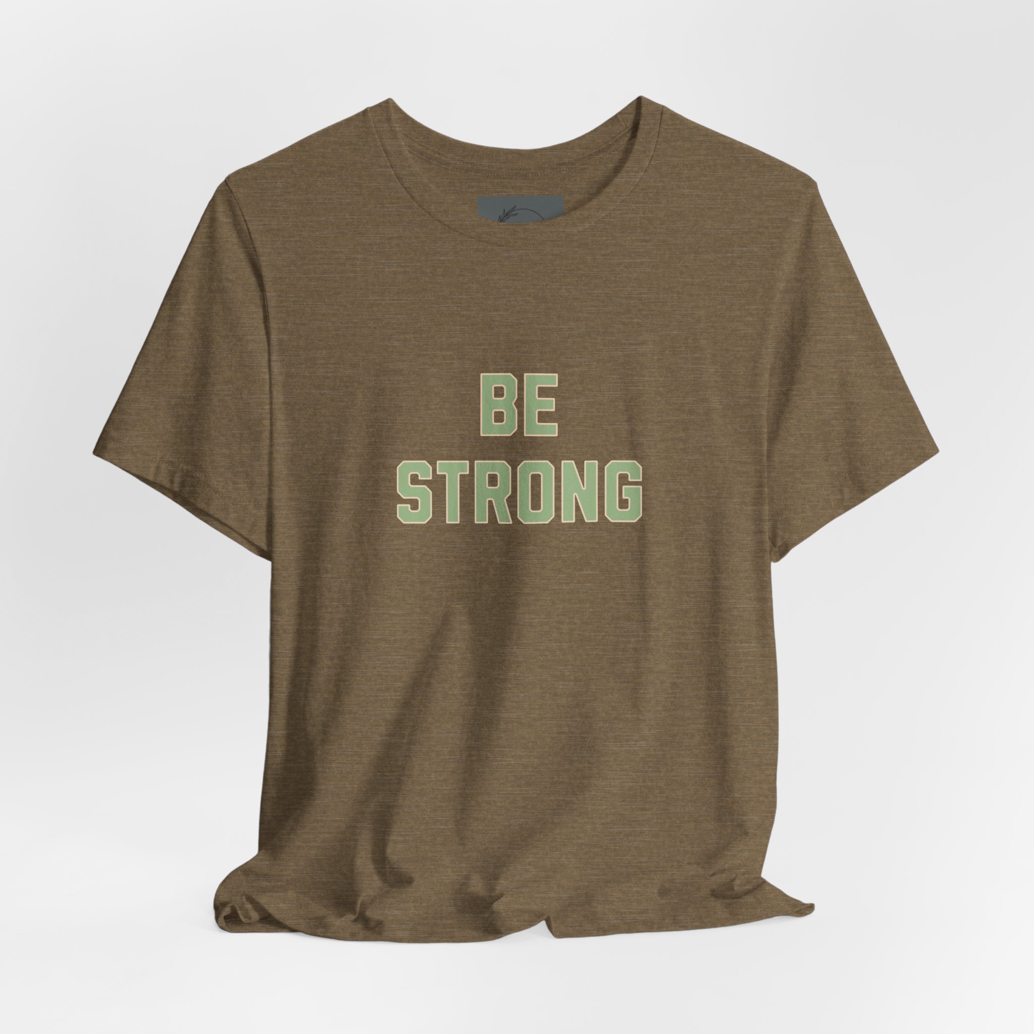 BE STRONG T Shirt