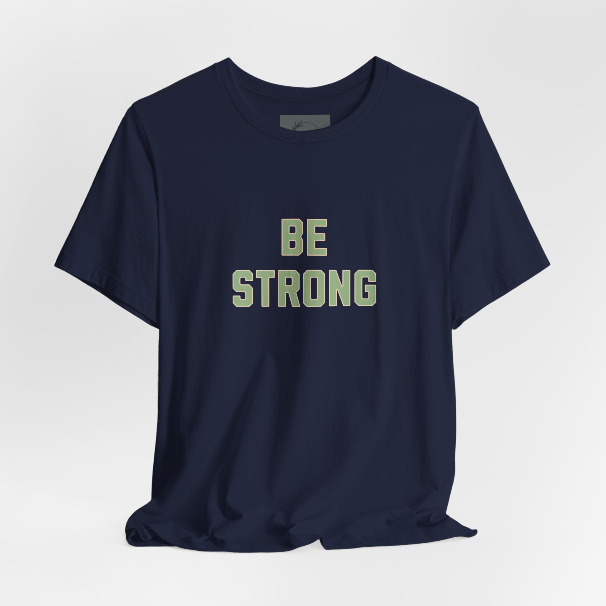 BE STRONG T Shirt