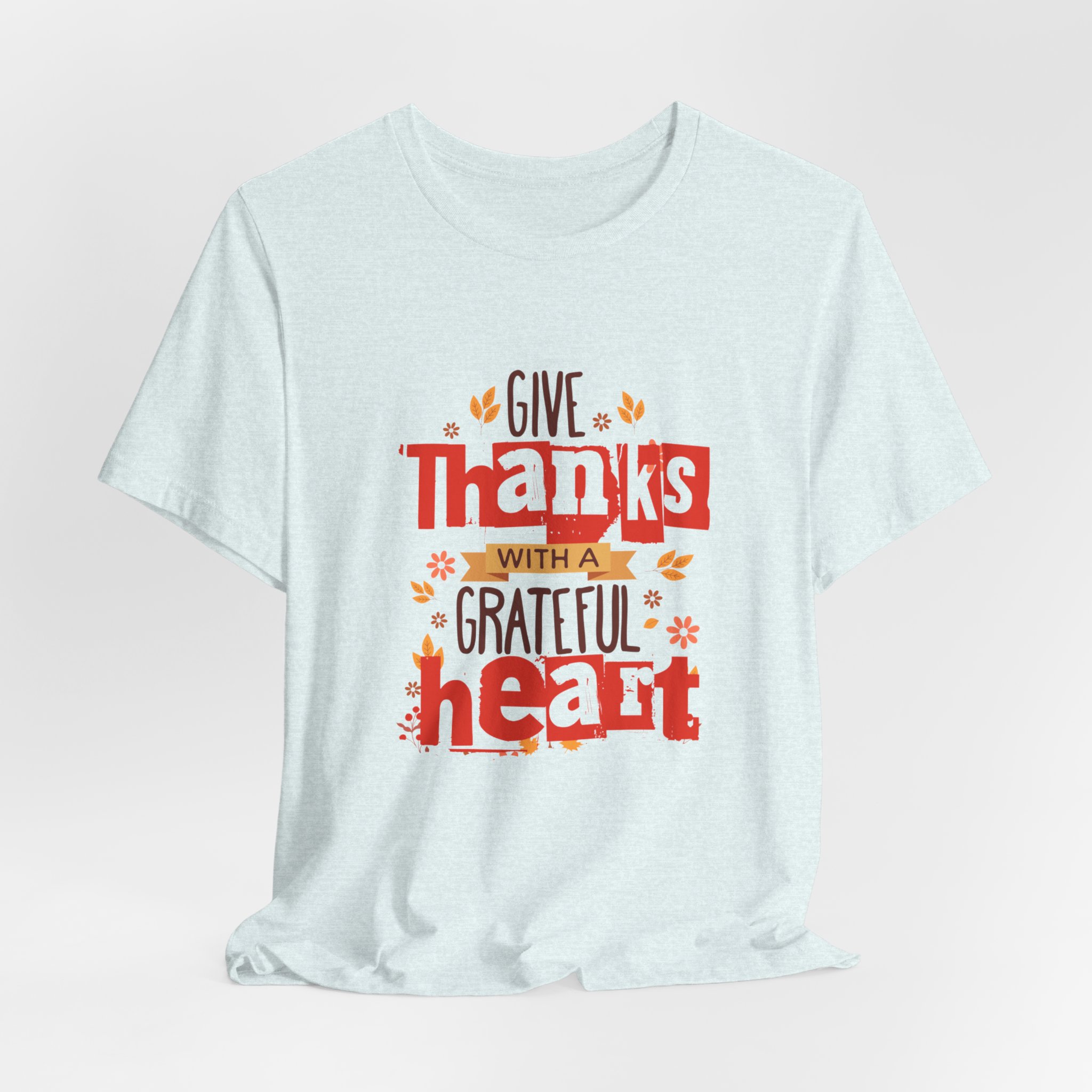Give Thanks With A Grateful Heart T shirt