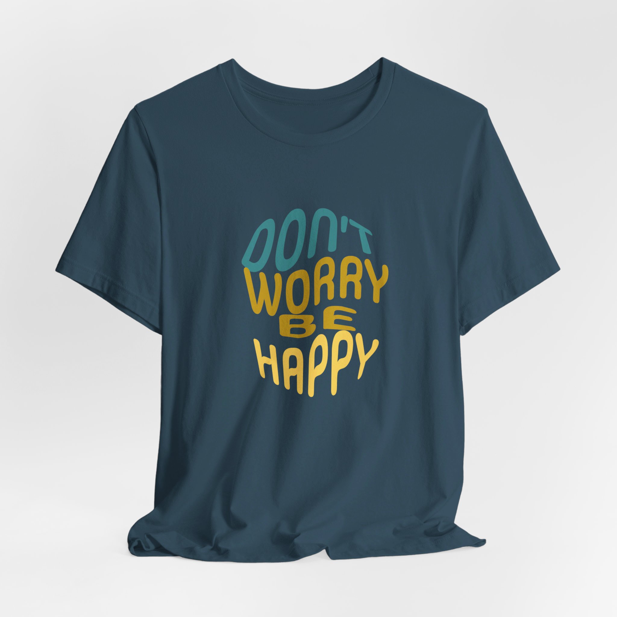 Don't worry Be happy Graphic t-shirt