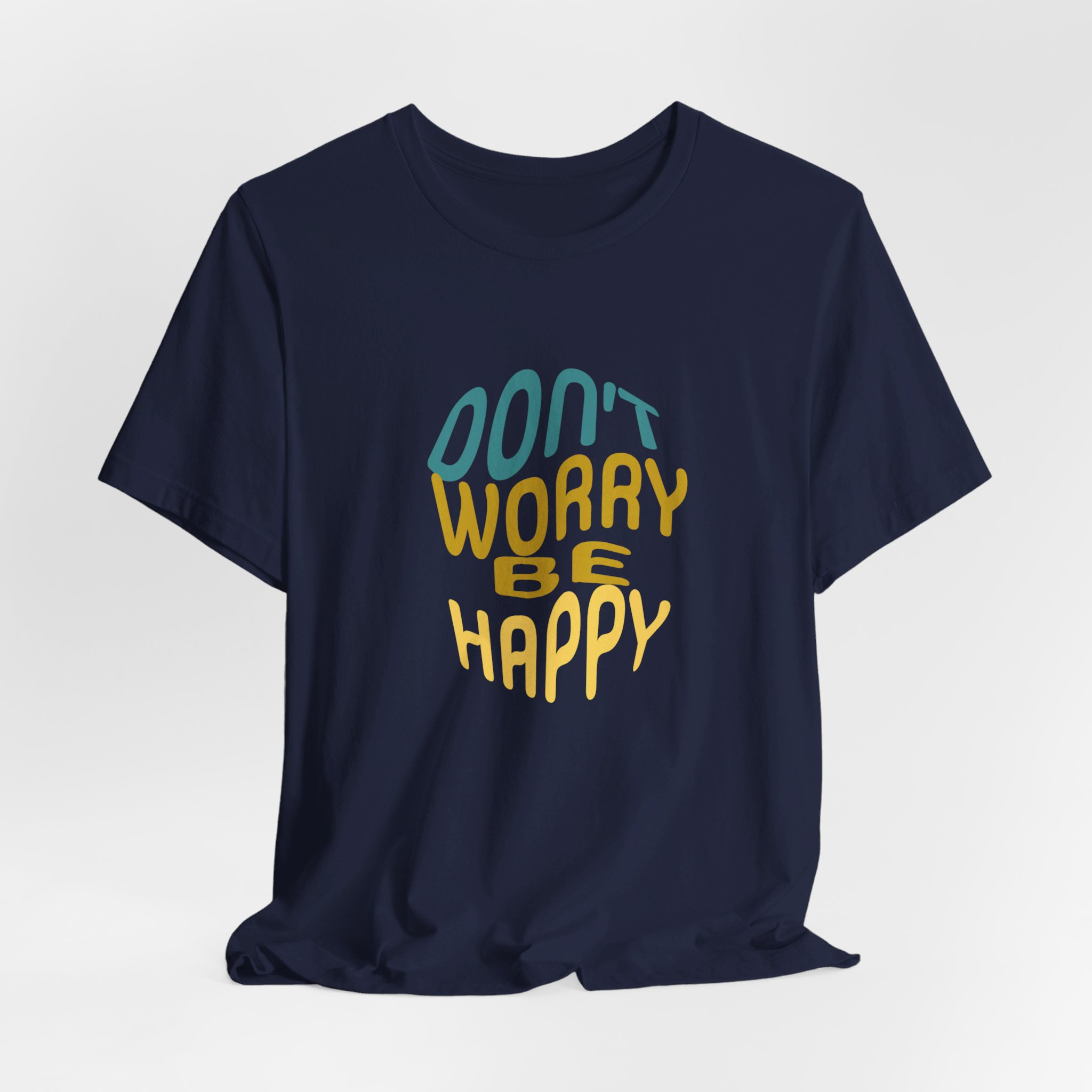 Don't worry Be happy Graphic t-shirt