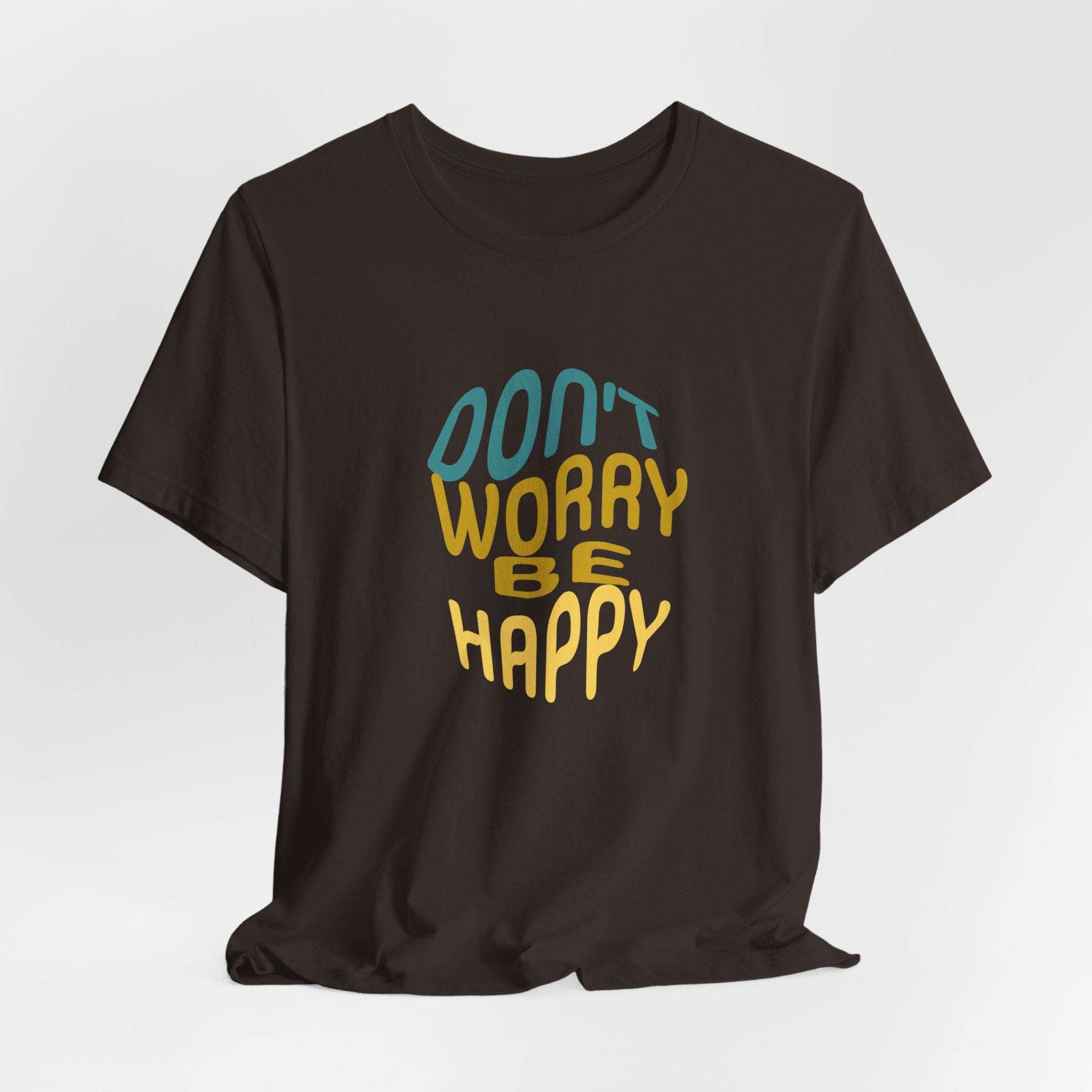 Don't worry Be happy Graphic t-shirt