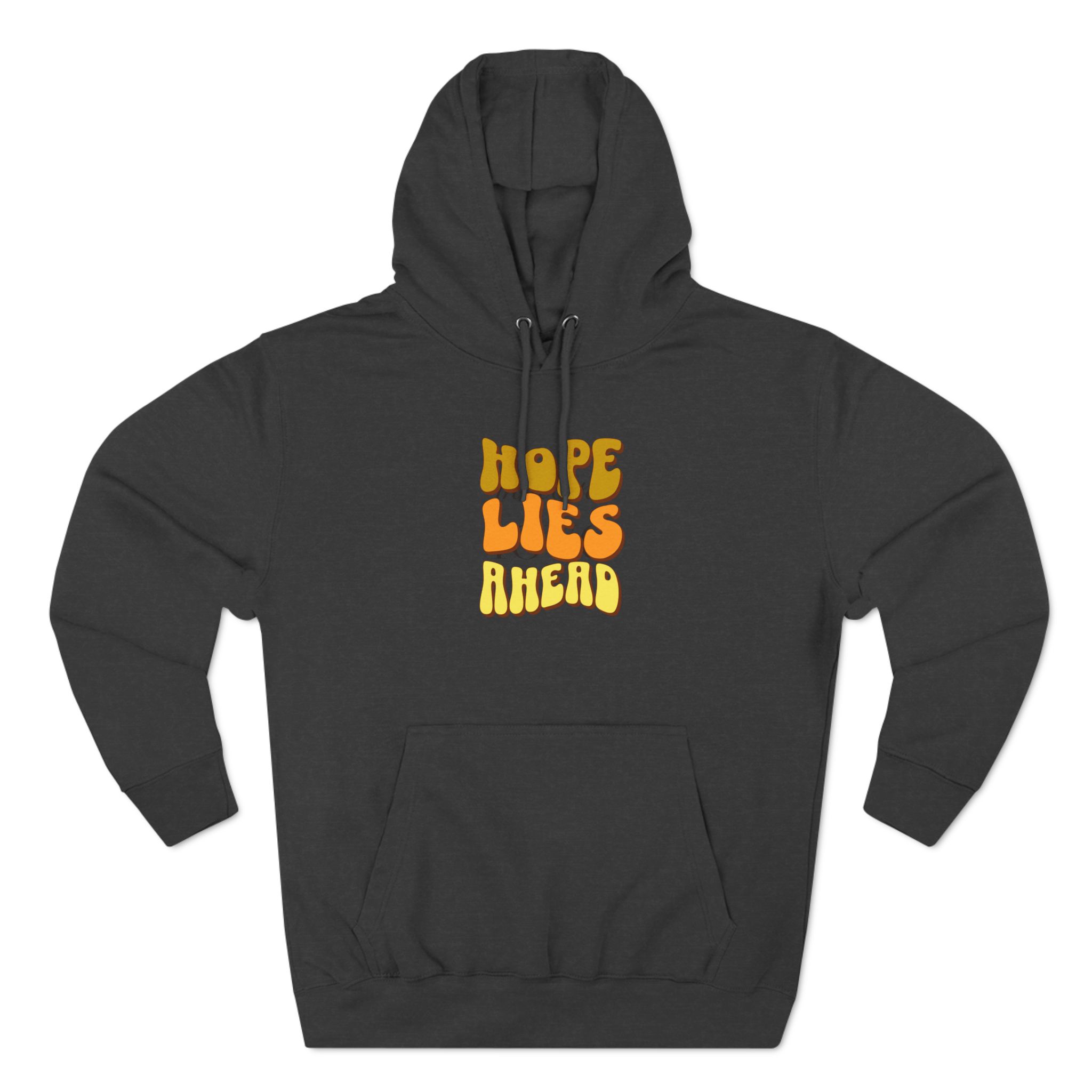 Hope Lies Ahead Hoodie