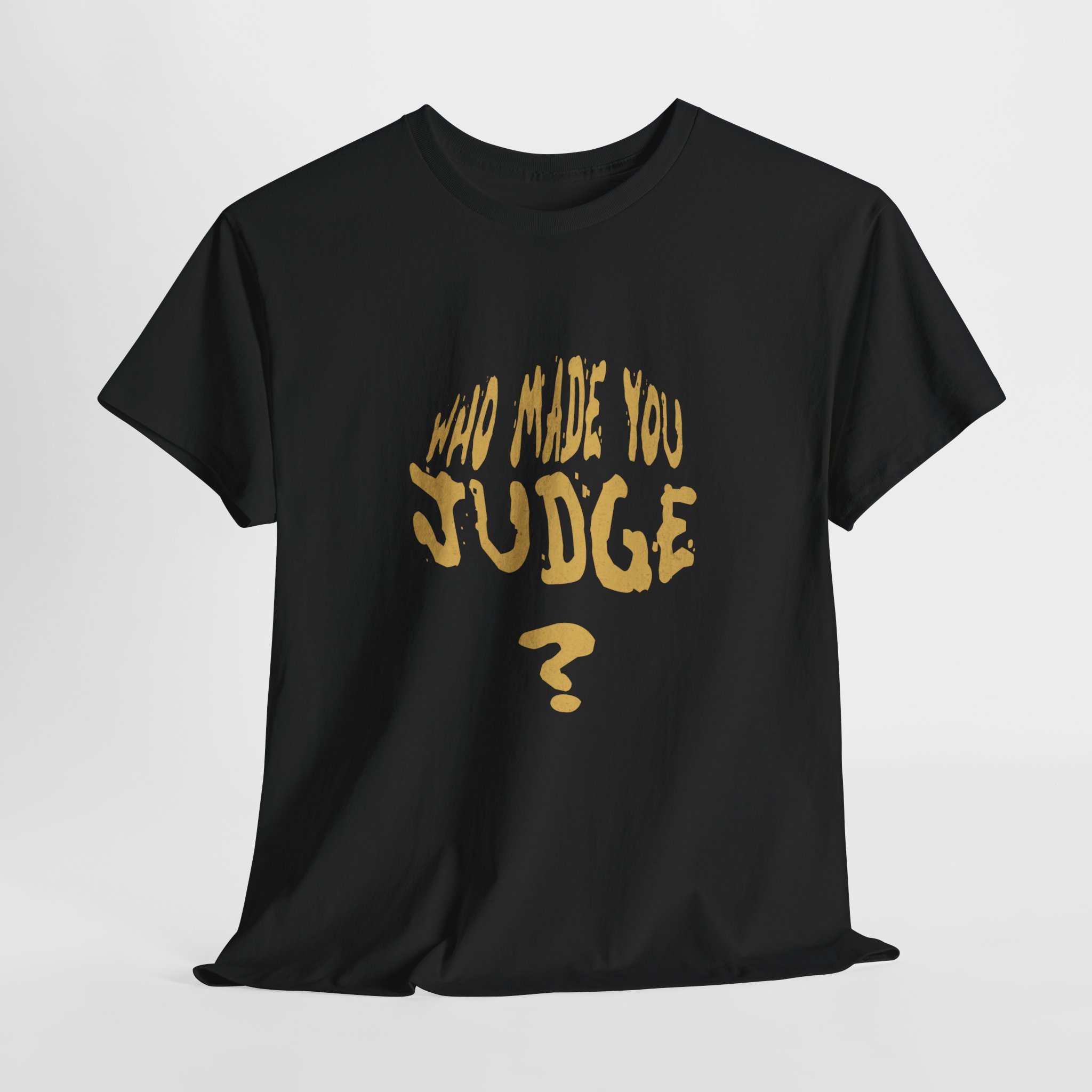 Who Made You Judge?' (1) Graphic T-Shirt