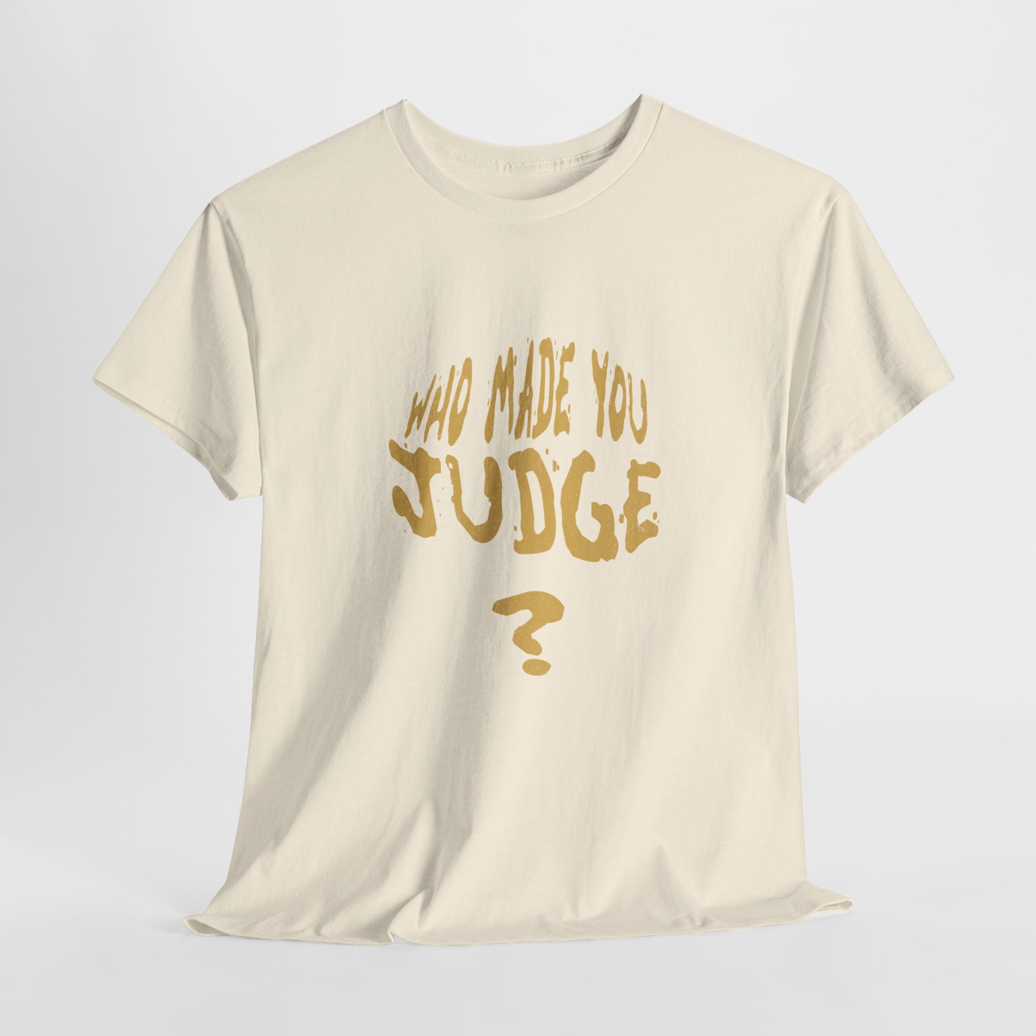 Who Made You Judge?' (1) Graphic T-Shirt