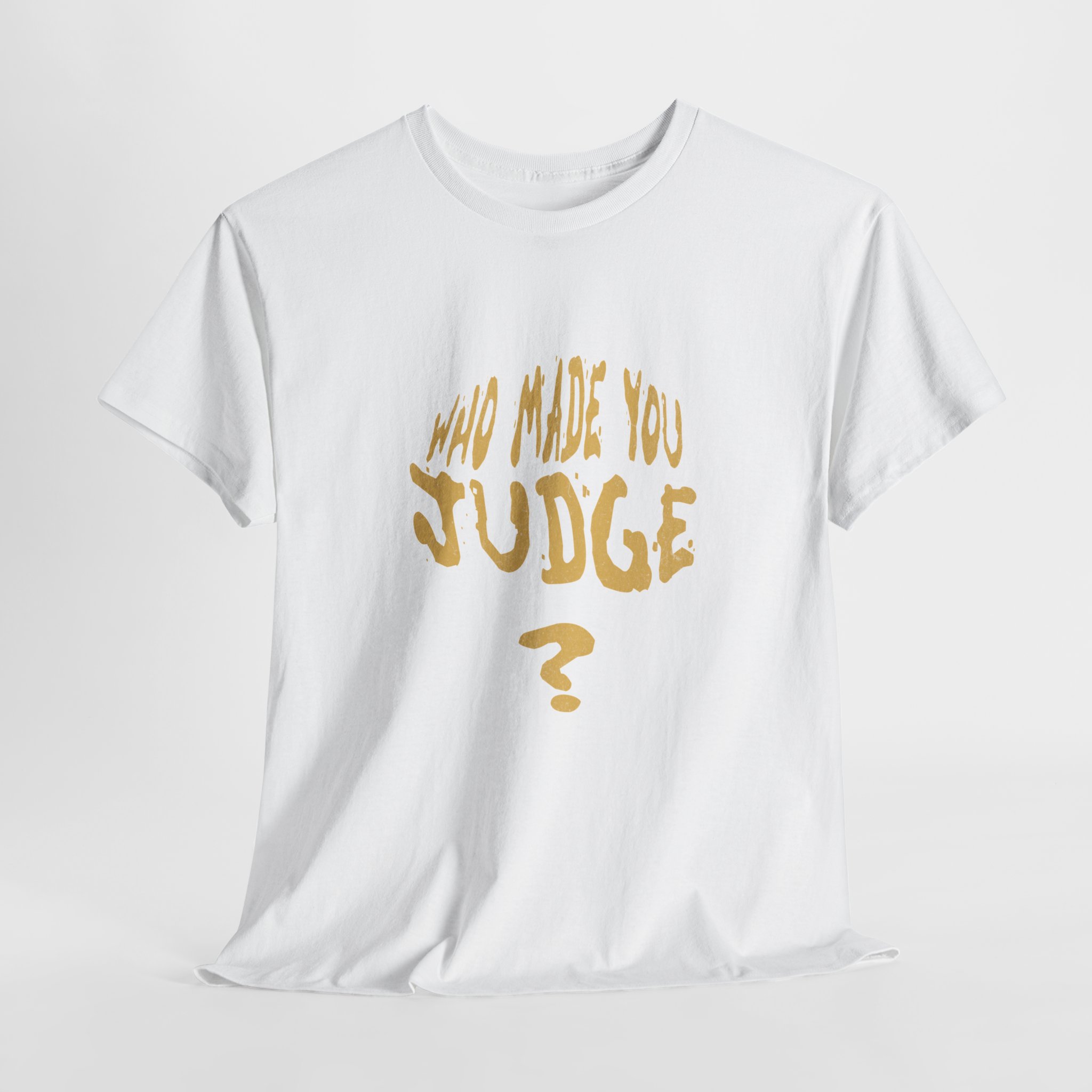 Who Made You Judge?' (1) Graphic T-Shirt