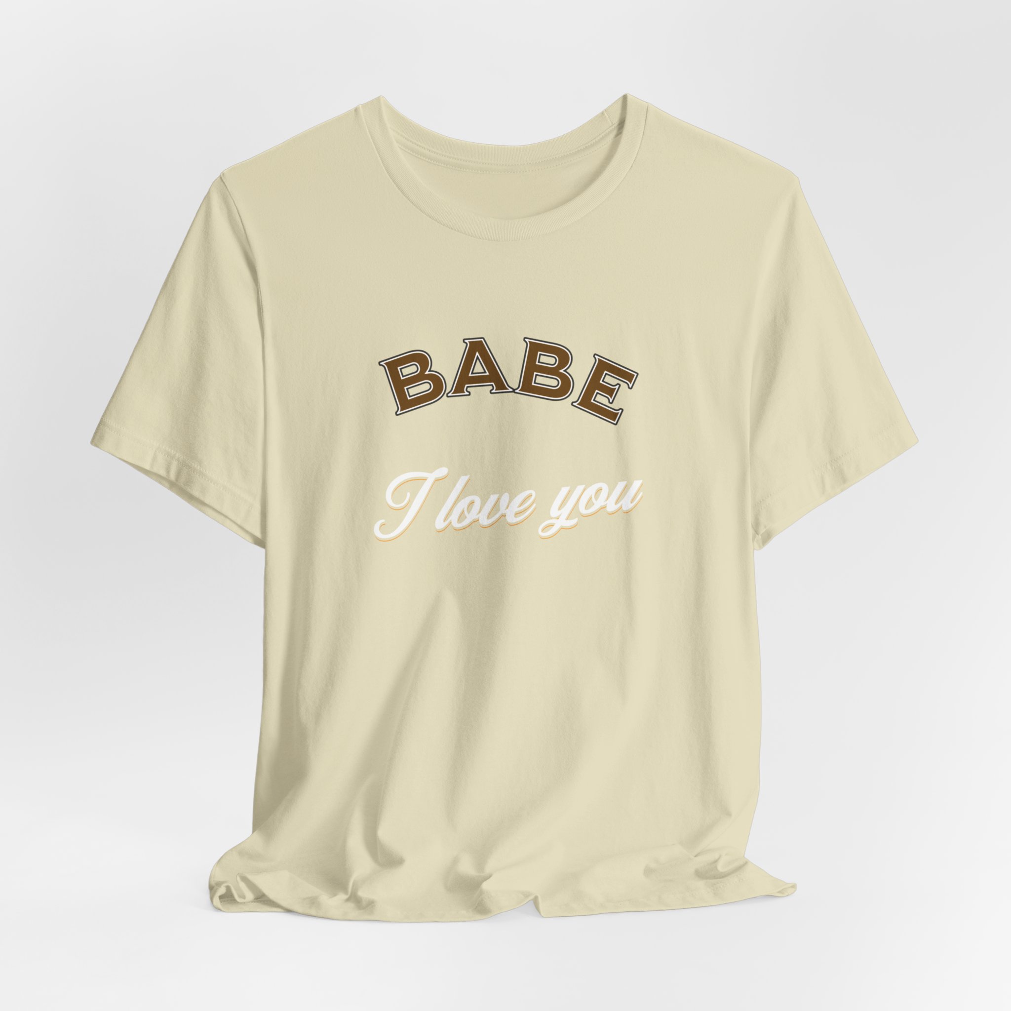 Babe I Love You T-Shirt