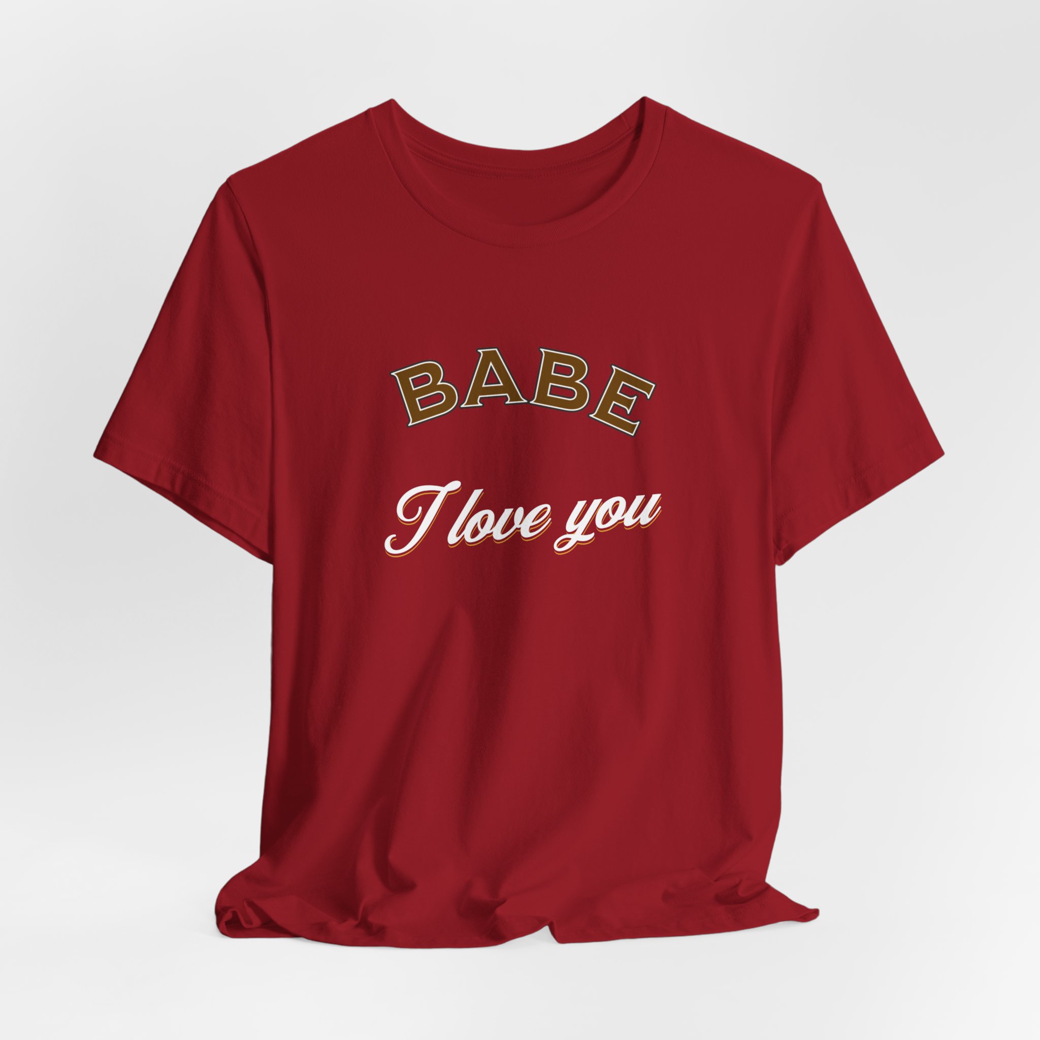 Babe I Love You T-Shirt