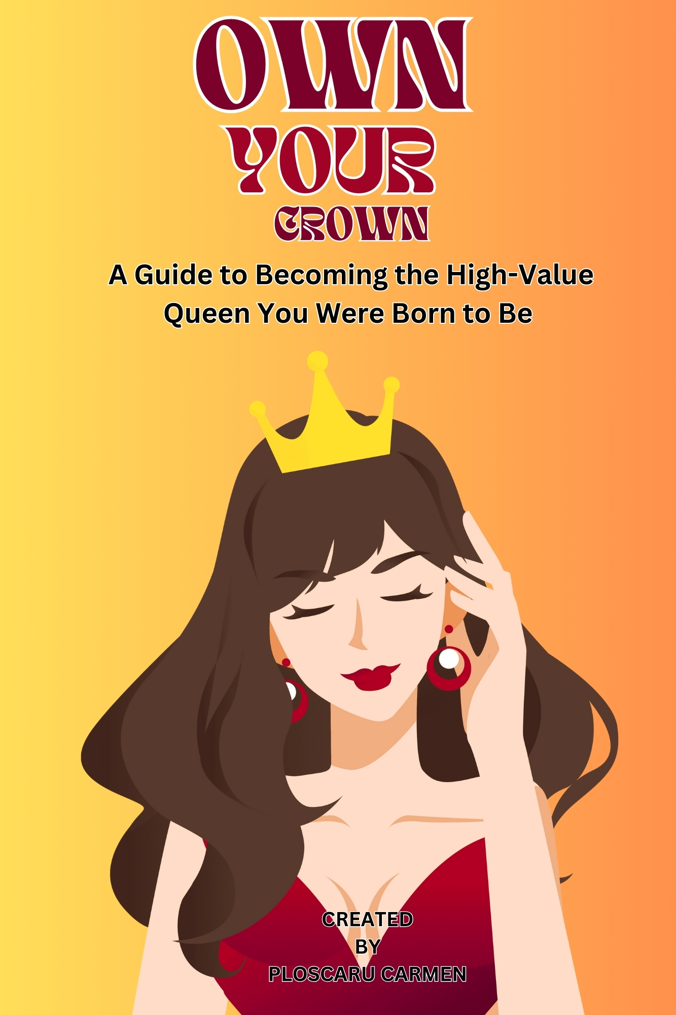 Own your Crown - A guide to becoming the high-value queen you were born to be