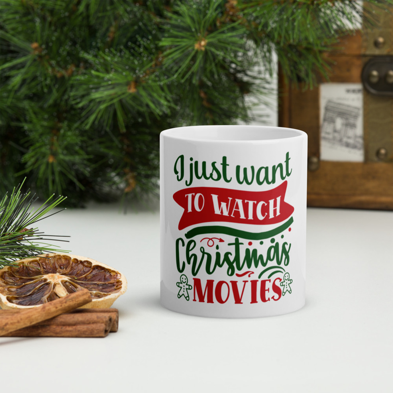 “I Just Want to Watch Christmas Movies” Mug