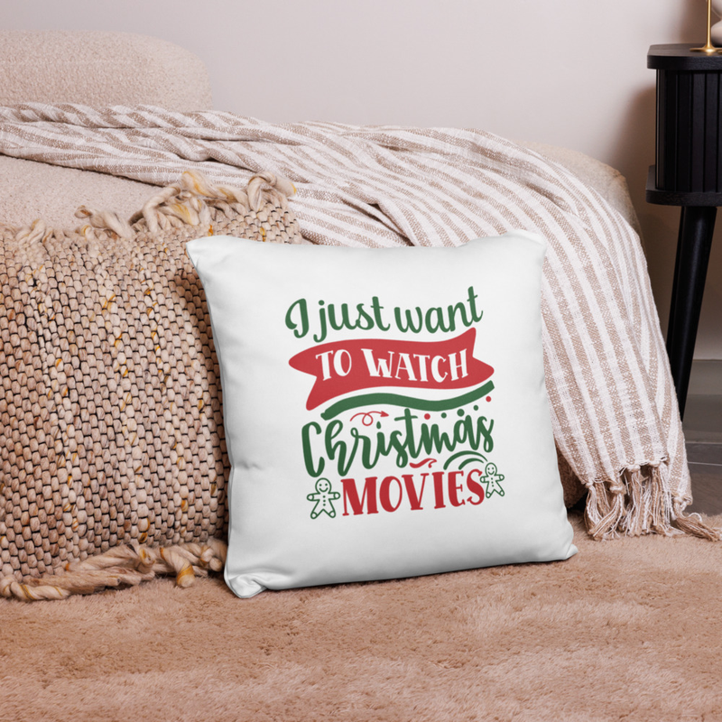 "I Just Want to Watch Christmas Movies " Pillow Case