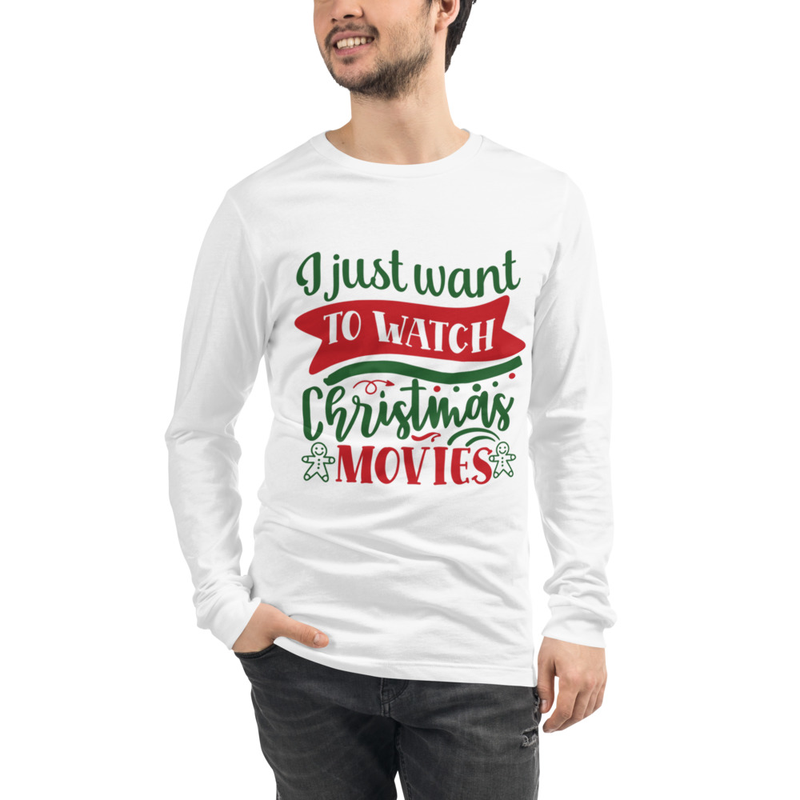 “I Just Want to Watch Christmas Movies” Unisex Long Sleeve Tee