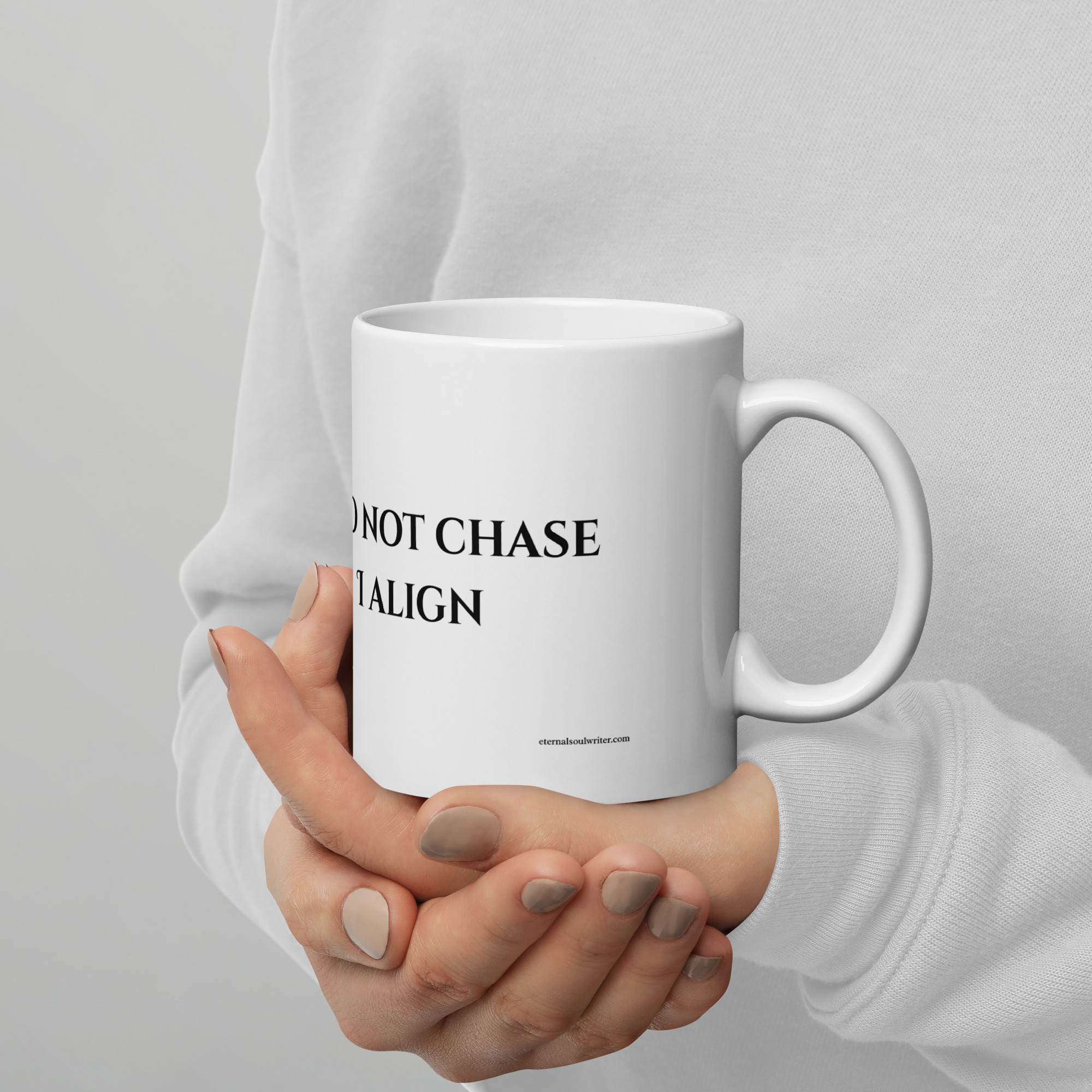 Divine Feminine Mug – I Do Not Chase, I Align