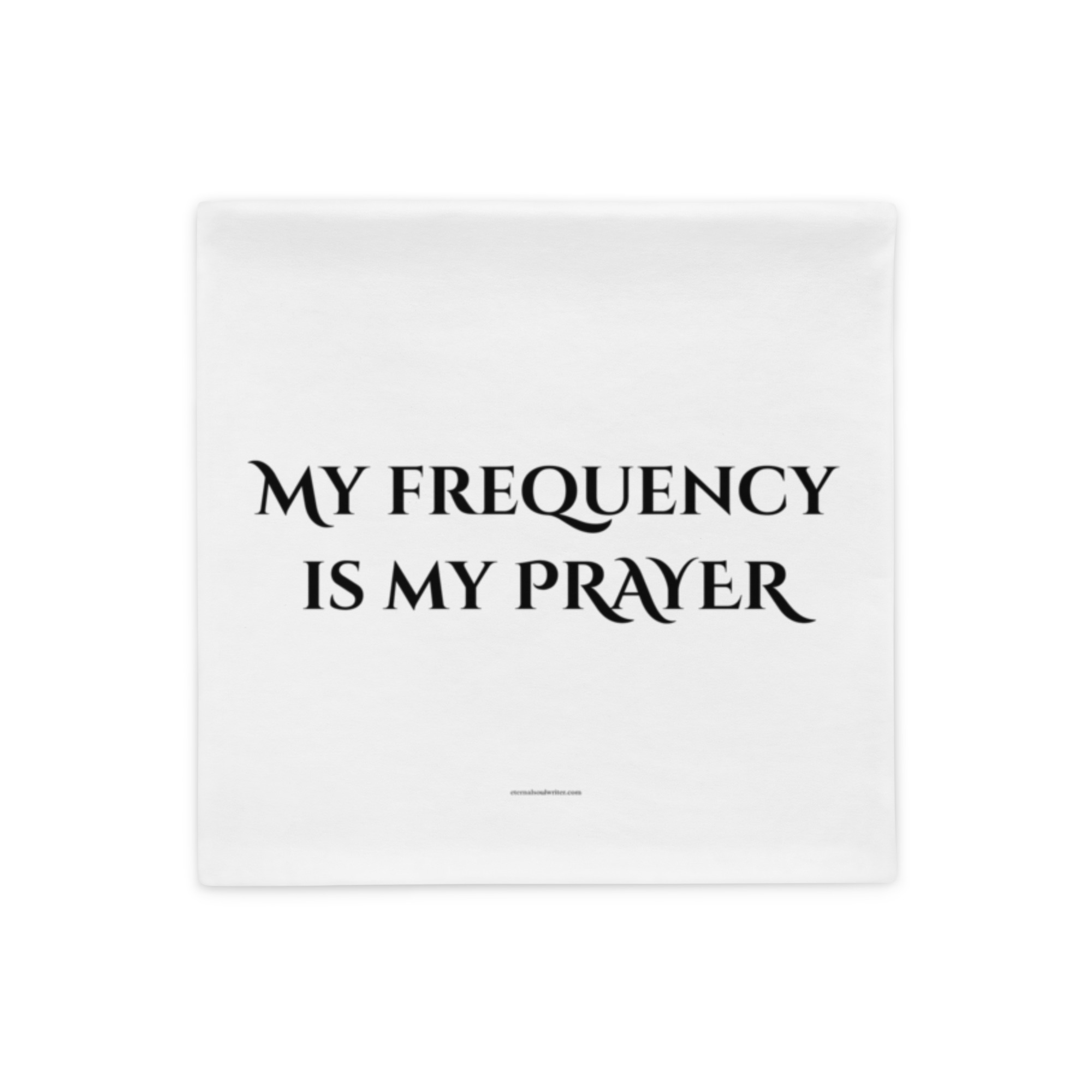 Divine Feminine Pillow Case – My Frequency Is My Prayer