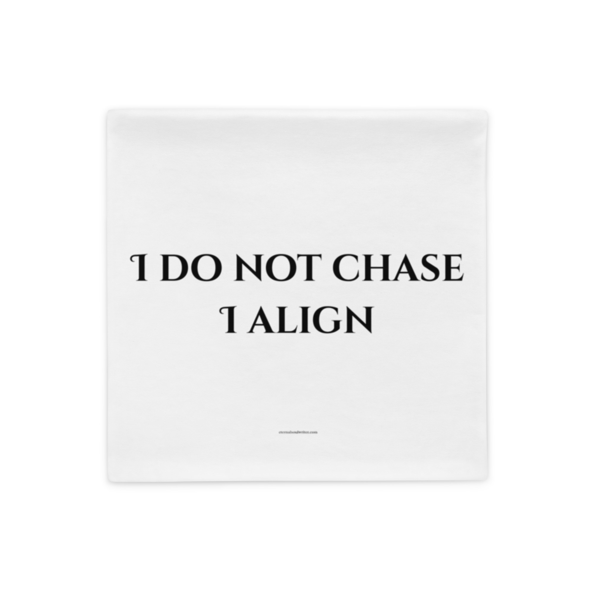 Divine Feminine Pillow Case – I Do Not Chase, I Align