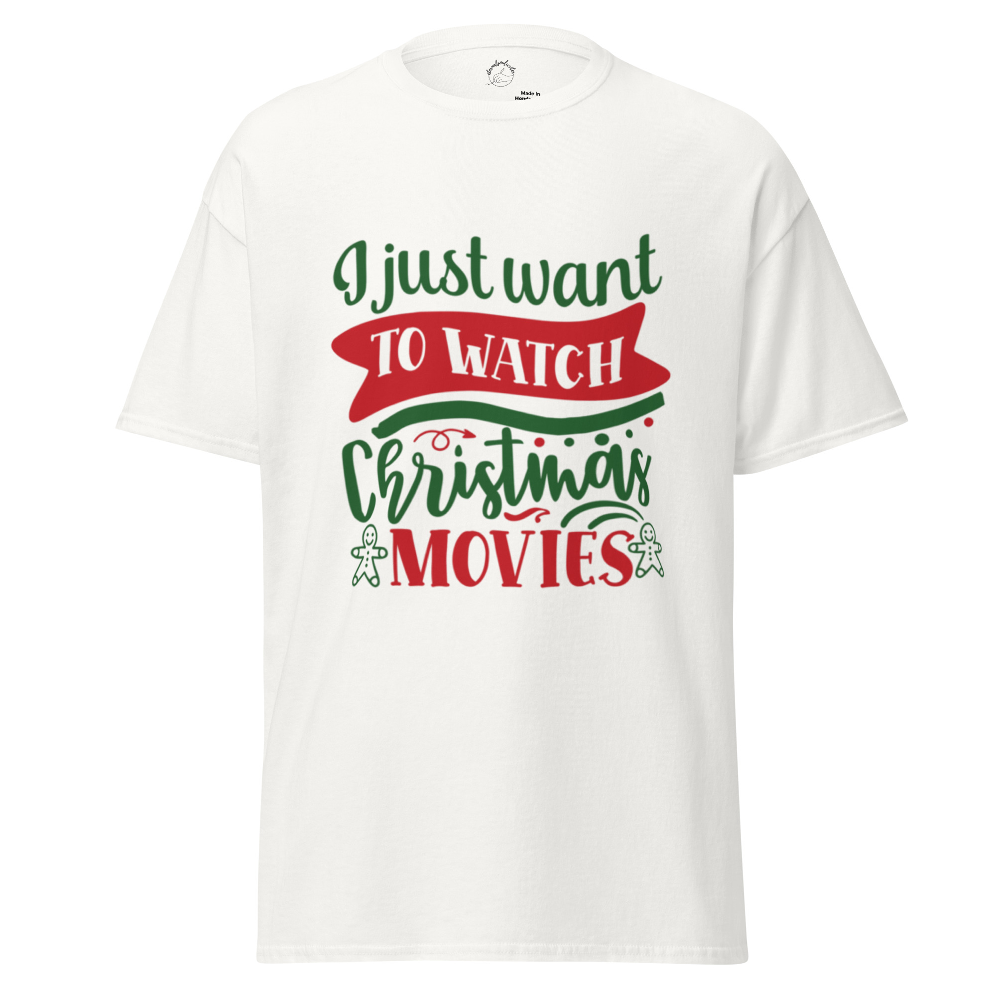 “I Just Want to Watch Christmas Movies” Unisex Classic Tee
