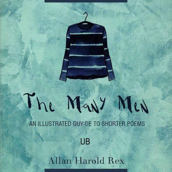 The Many Men: An Illustrated Guy-de to Shorter Poems by Allan Harold Rex