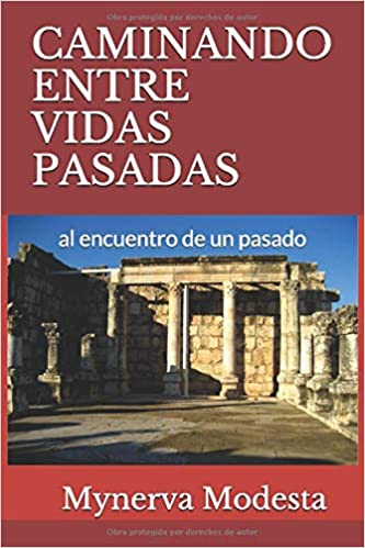 CAMINANDO ENTRE VIDAS PASADAS