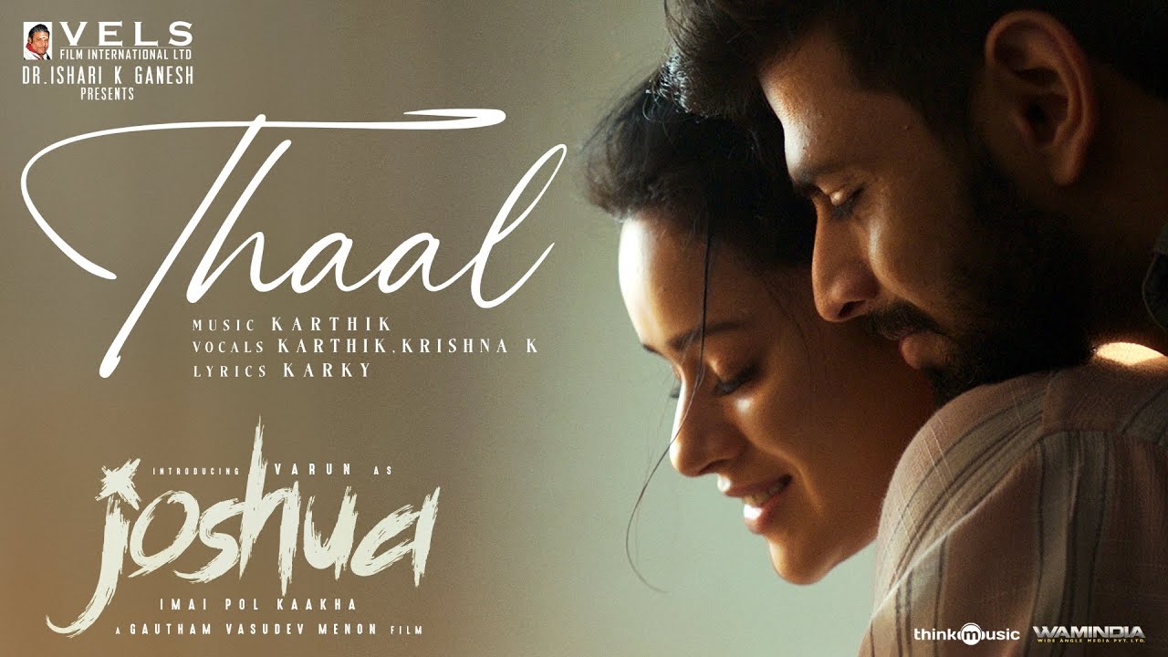 Thaal | Joshua Imai Pol Kaakha | Gautham Vasudev Menon | Karthik | Vels