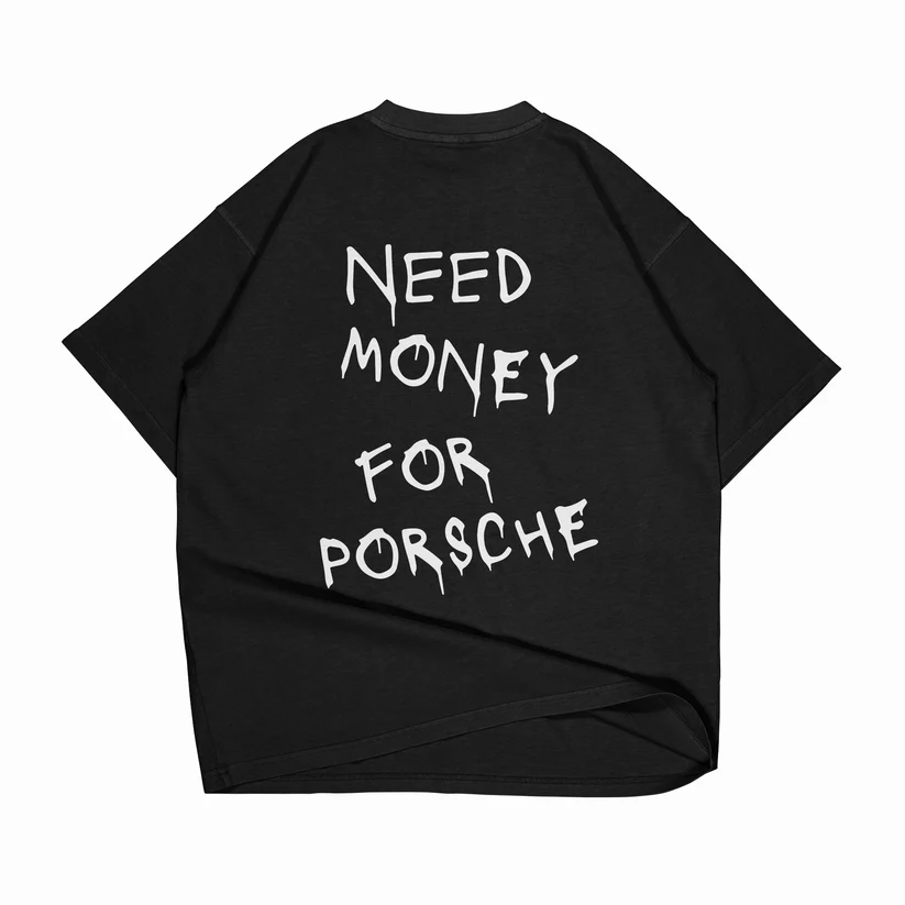 PLAYERA OVERSIZE NEED MONEY FOR PORSCHE