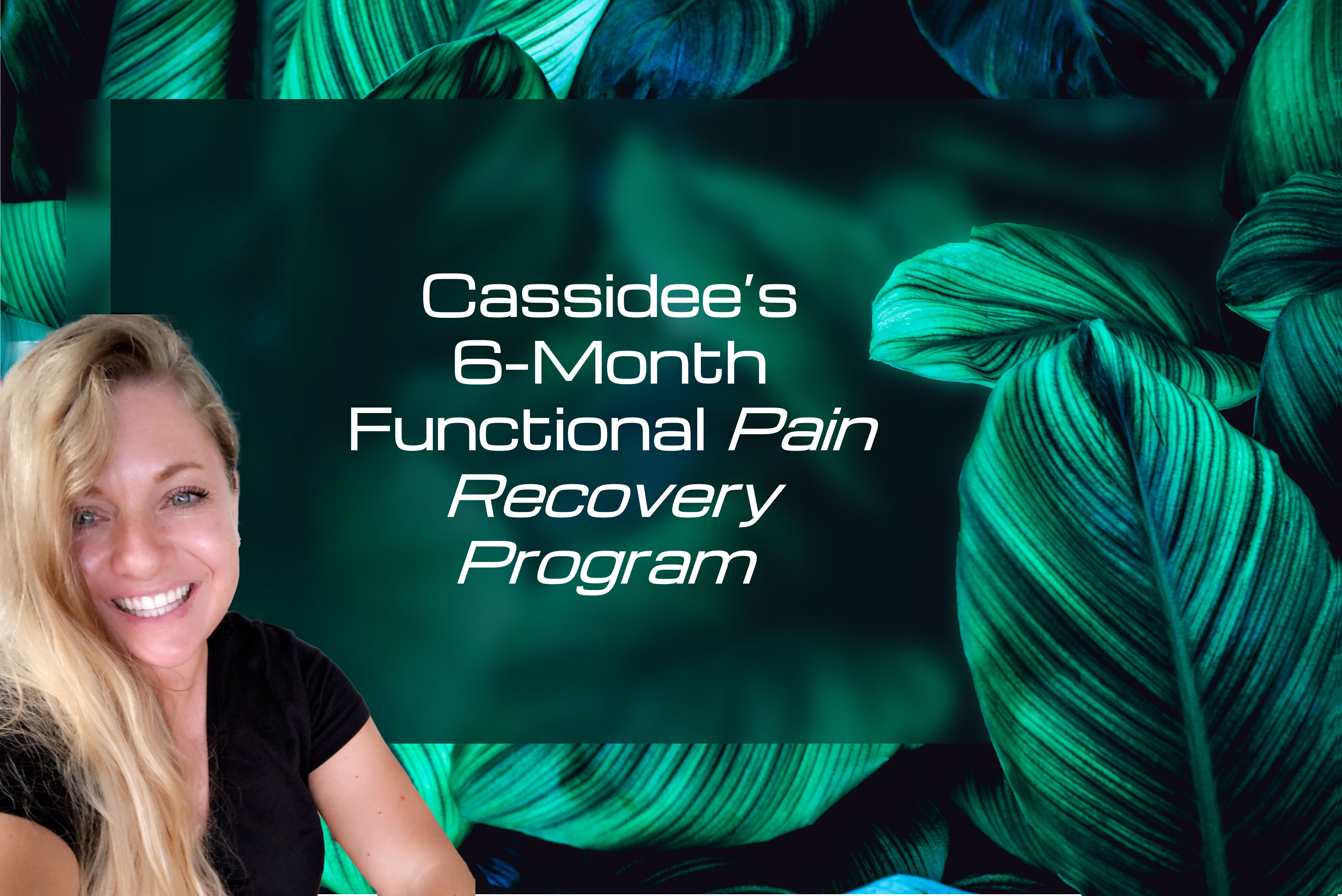 Pre-Sale for Cassidee’s 6-Month Functional Pain Recovery Program
