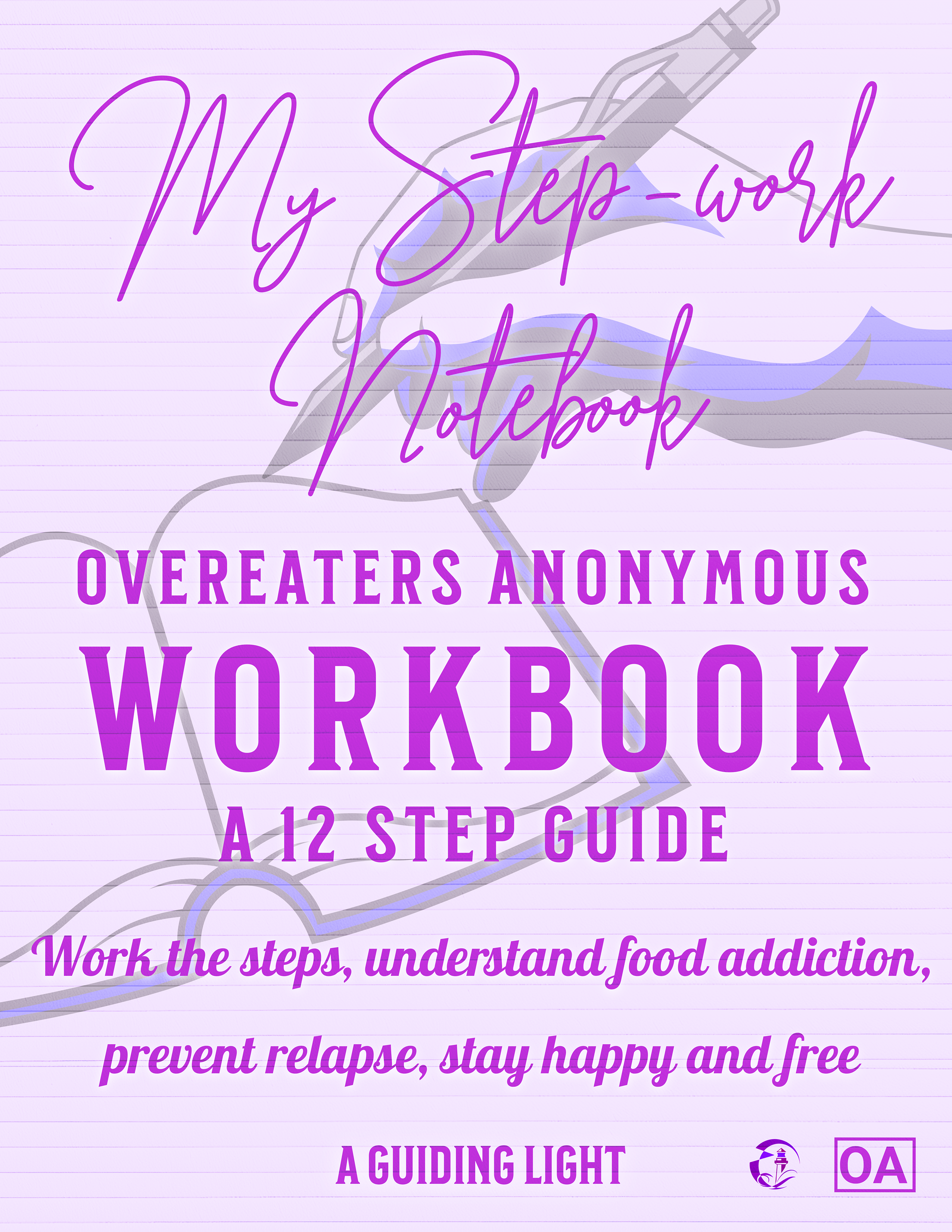 A Guiding Light OA Workbook - Your Personal Guide to the 12 Steps of Overeaters Anonymous