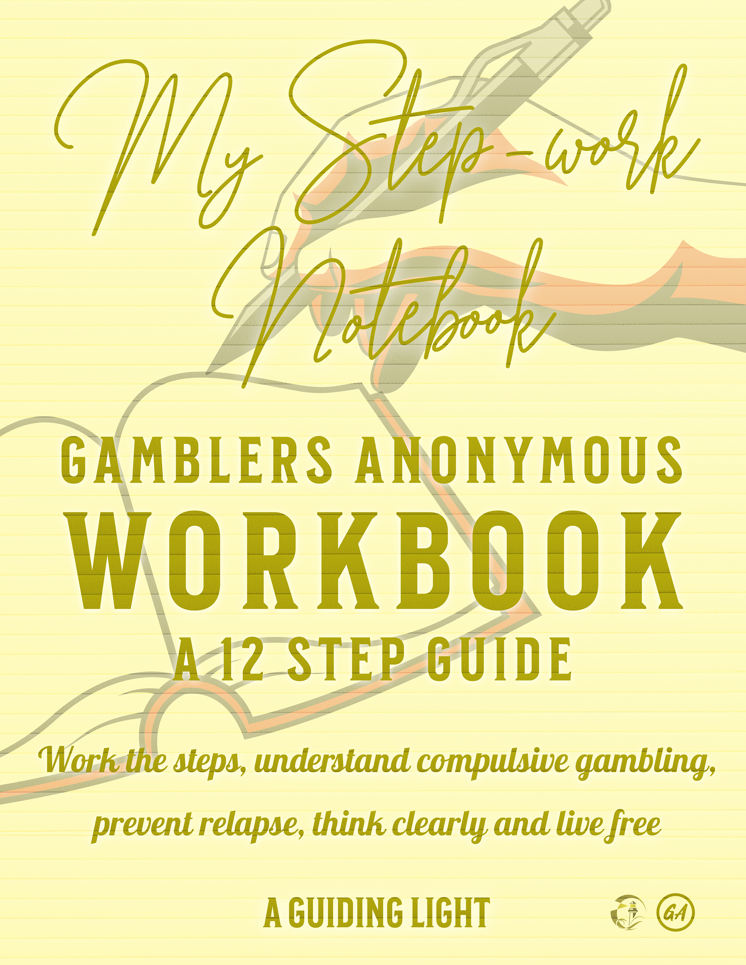 A Guiding Light GA Workbook - Your Personal Guide to the 12 Steps of Gamblers Anonymous
