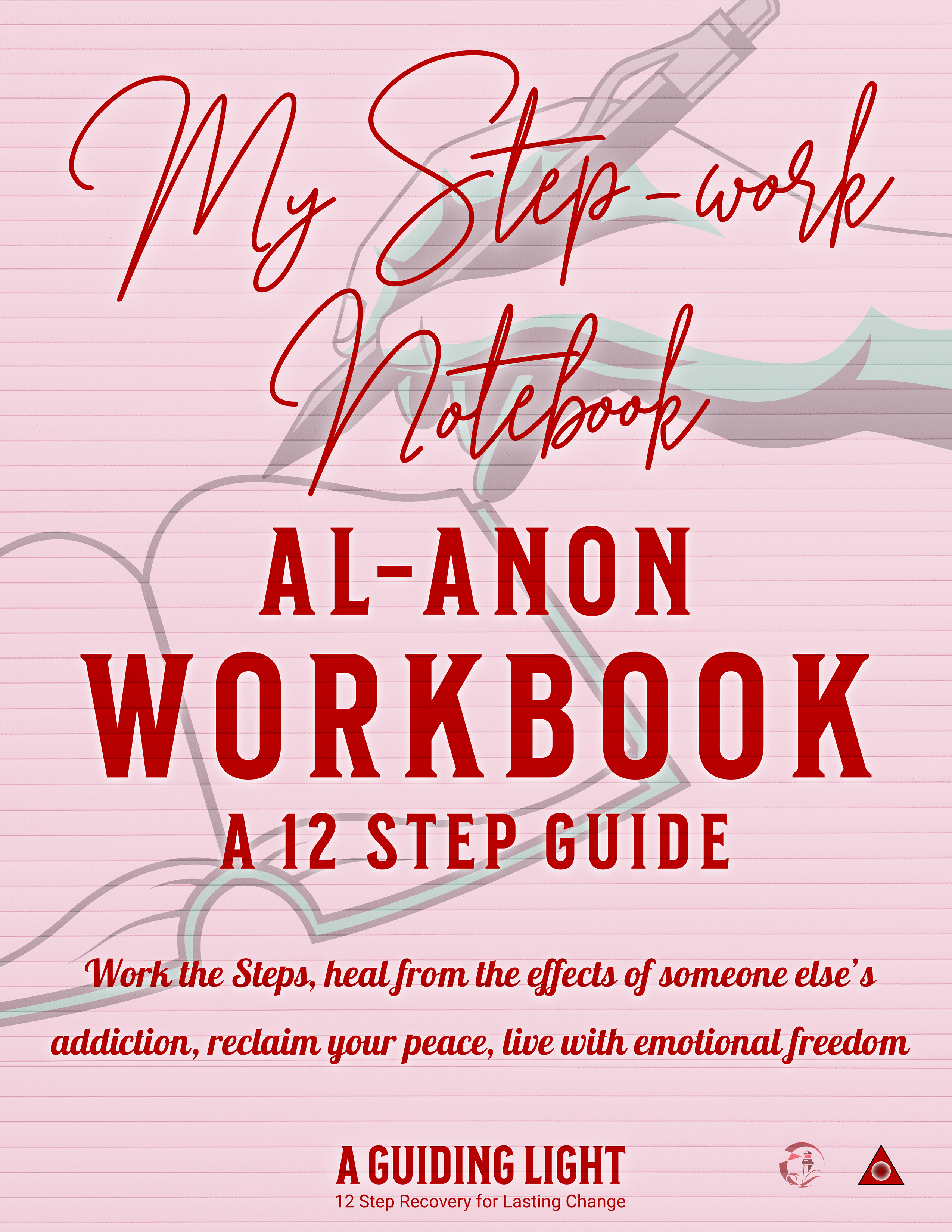 A Guiding Light Al-Anon Workbook - Your Personal Guide to the 12 Steps of Al-Anon