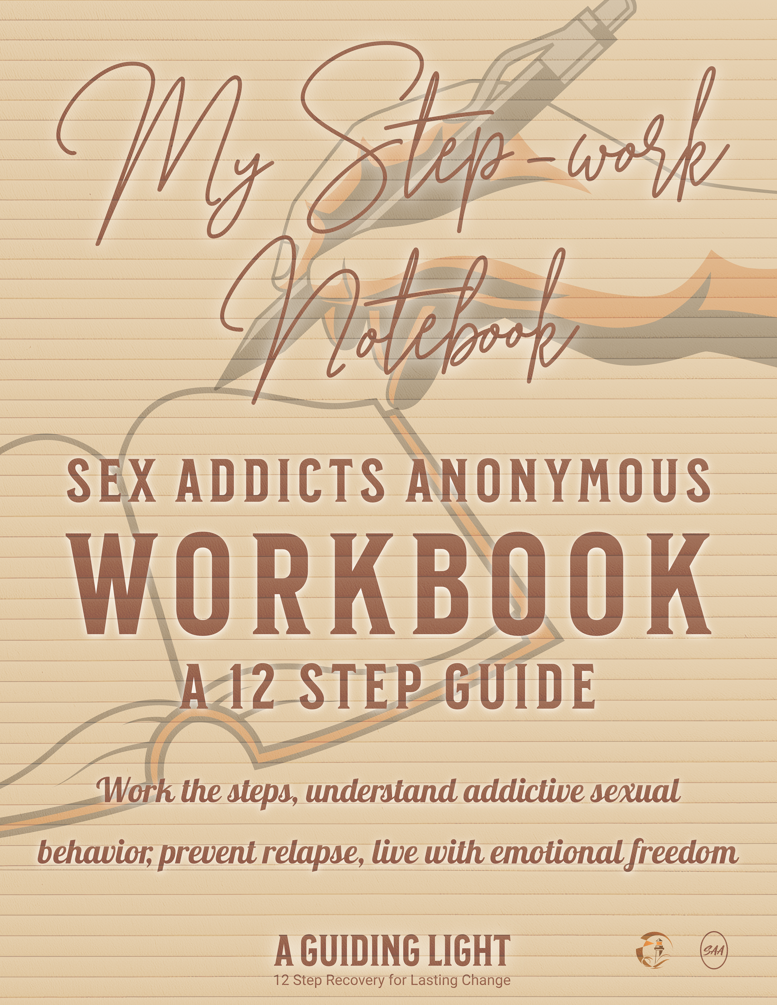 A Guiding Light SAA Workbook - Your Personal Guide to the 12 Steps of Sex Addicts Anonymous