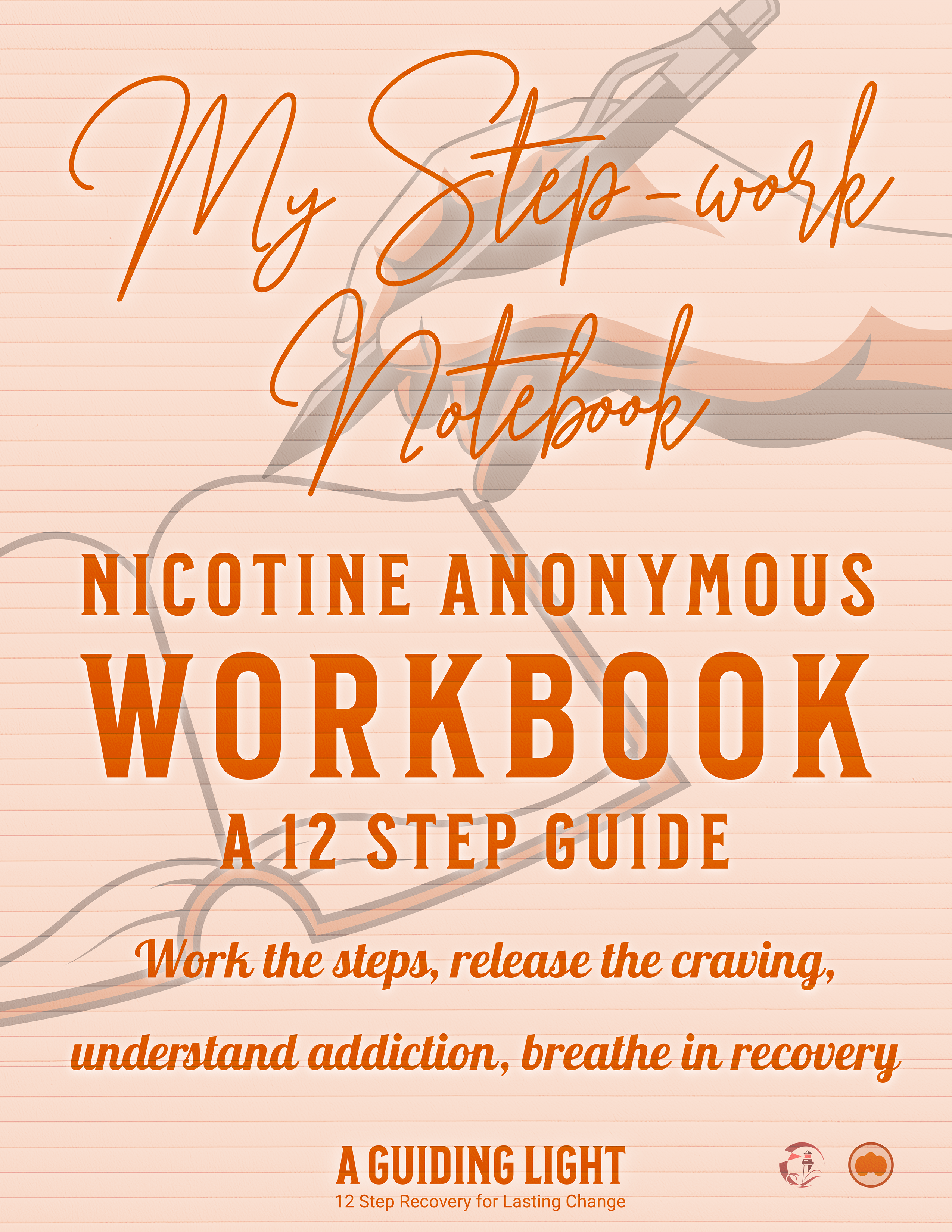 A Guiding Light NicA Workbook - Your Personal Guide to the 12 Steps of Nicotine Anonymous
