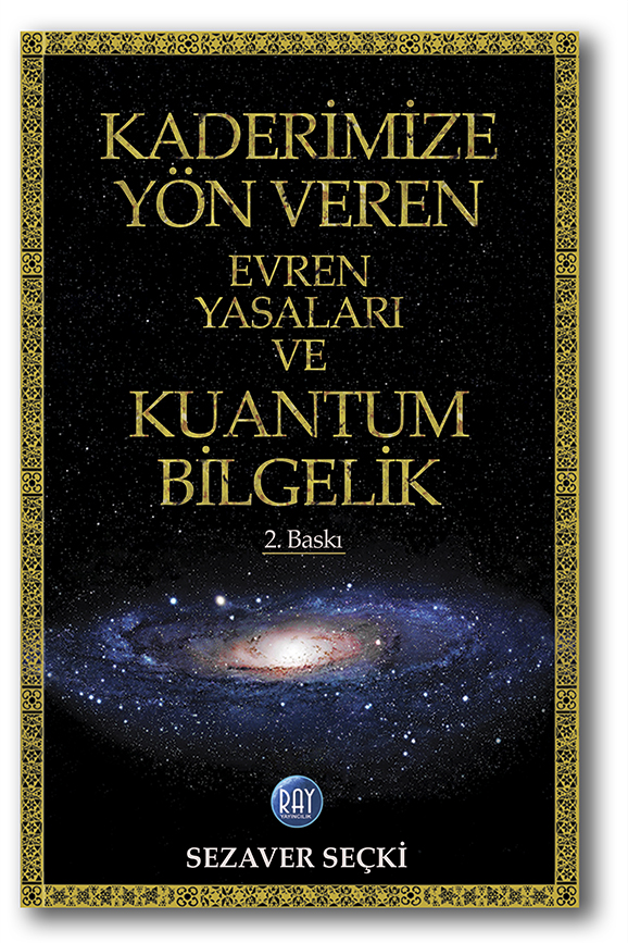Kaderimize Yön Veren Evren Yasaları ve Kuantum Bilgelik