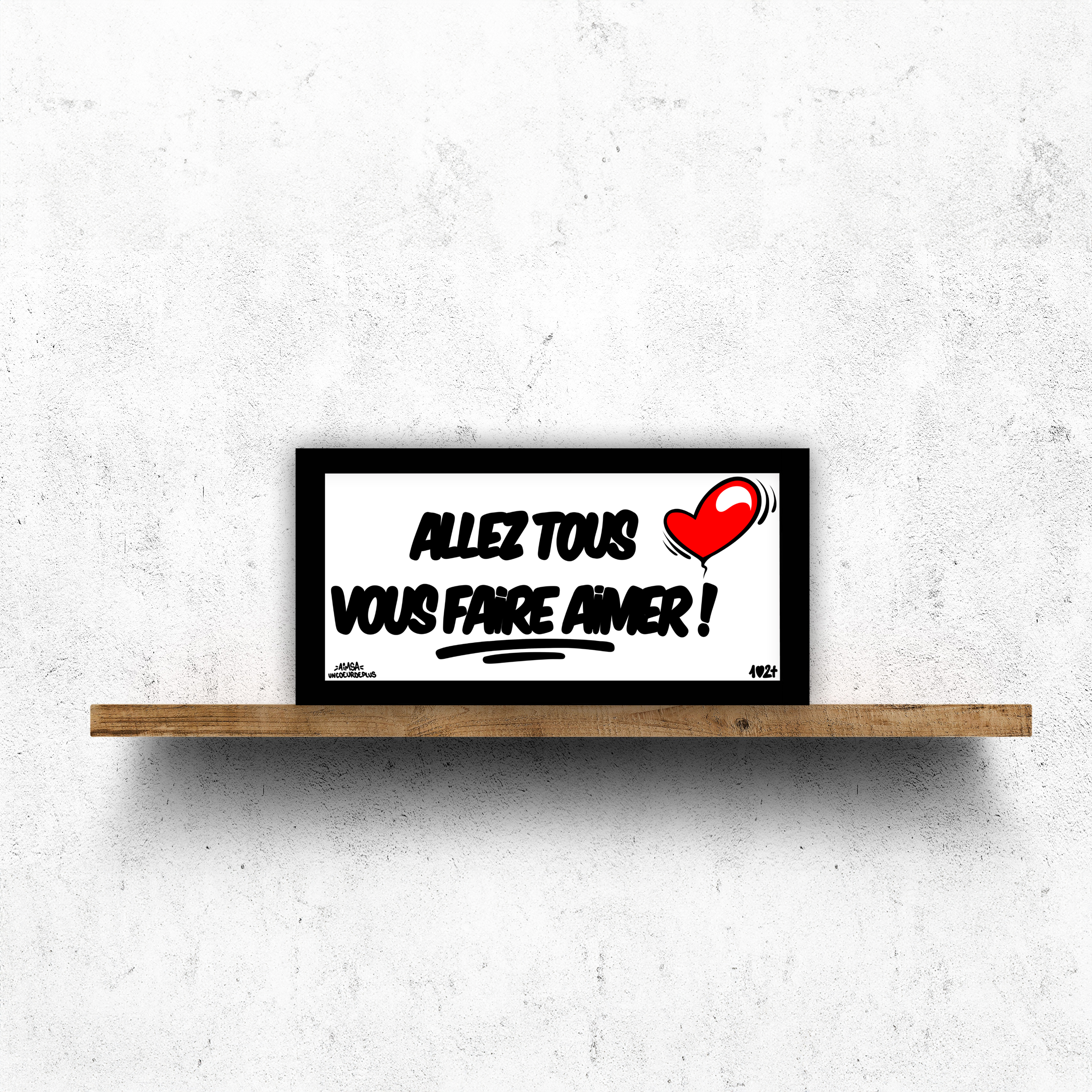 Plaques "allez tous vous faire aimer ! "