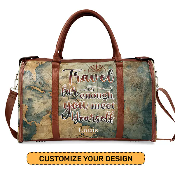 Travel Far Enough You Met Yourself - Personalized Leather Duffle Bag