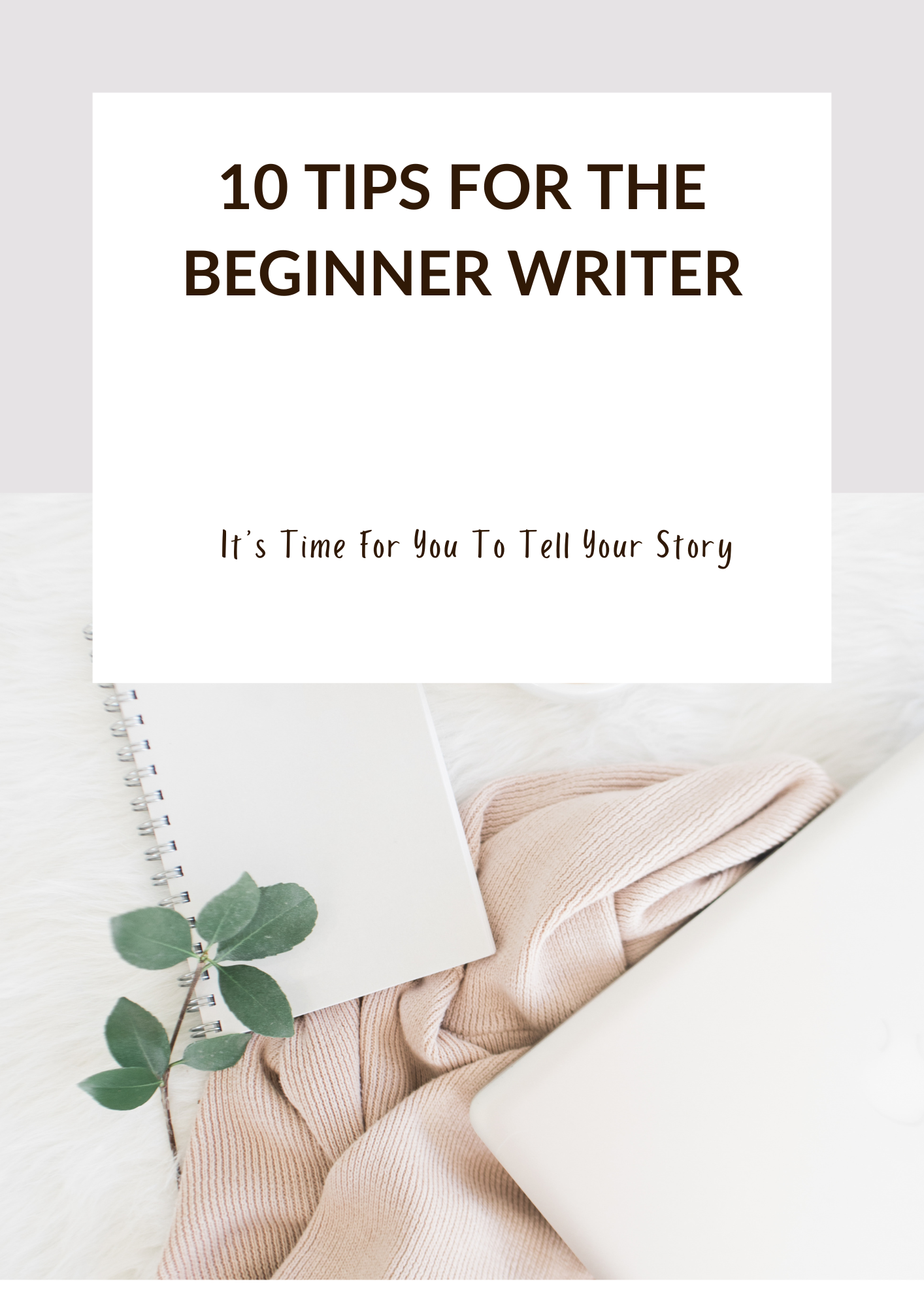10 TIPS FOR THE BEGINNER WRITER