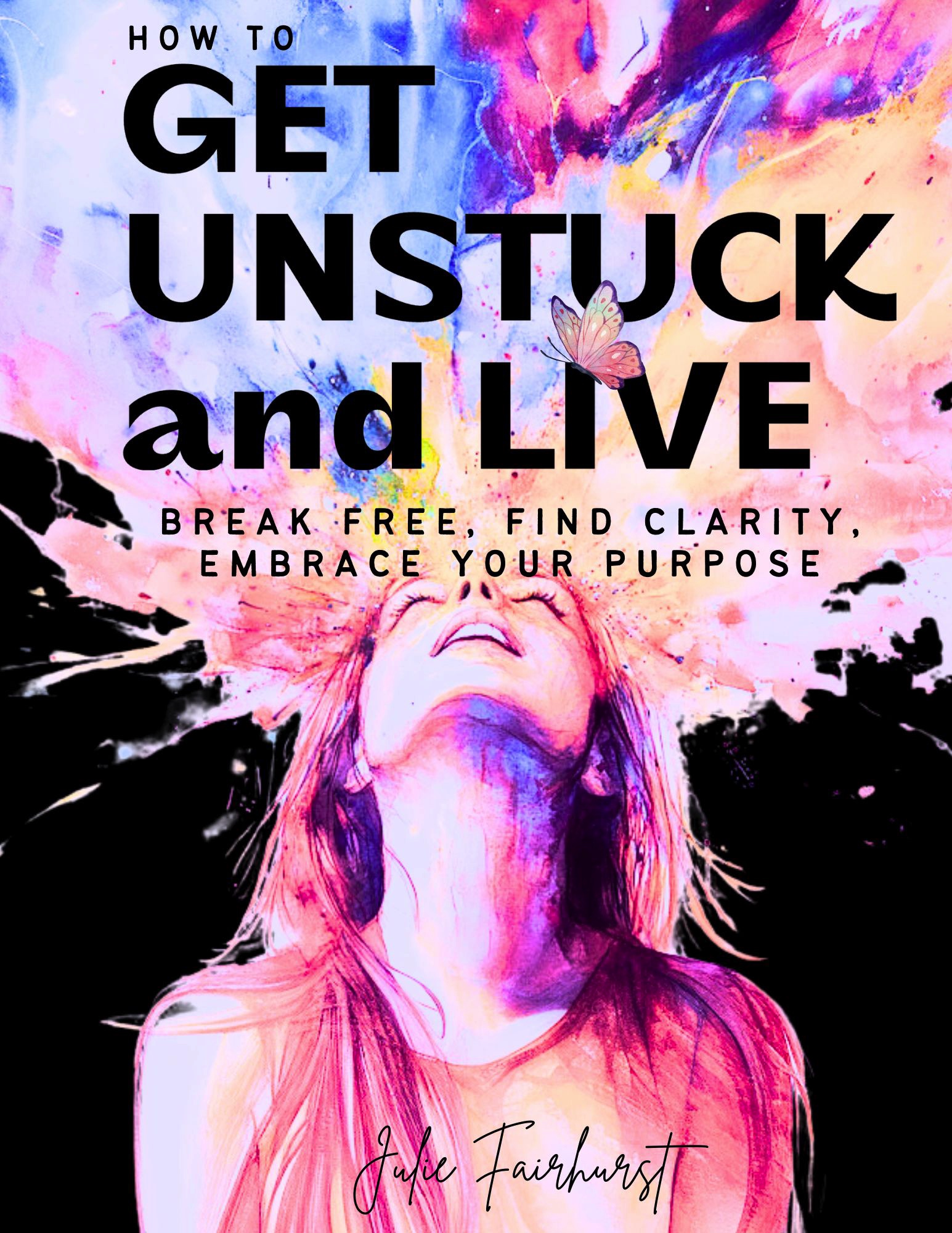HOW TO GET UNSTUCK and LIVE