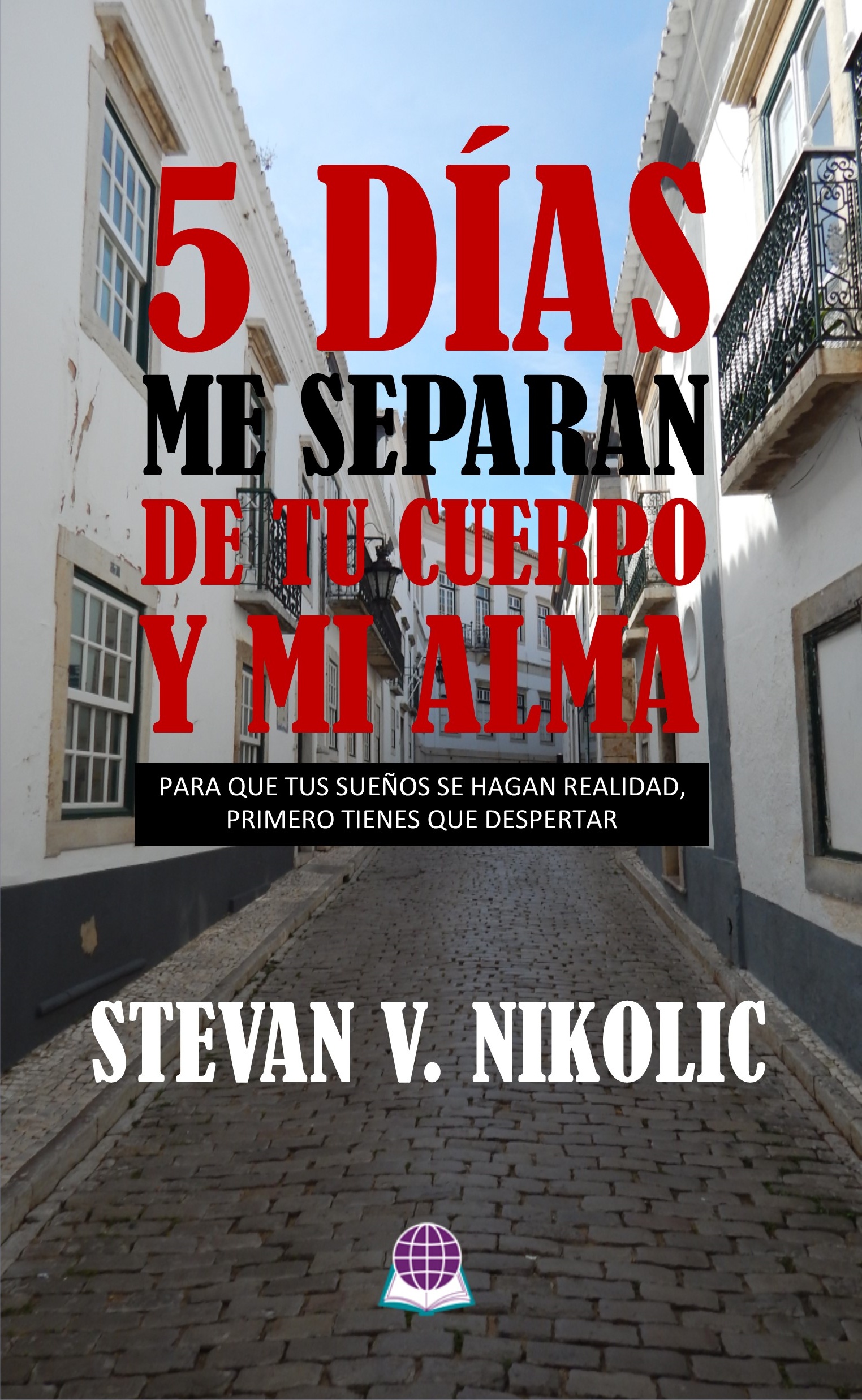 5 días me separan de tu cuerpo y mi alma (Spanish edition)