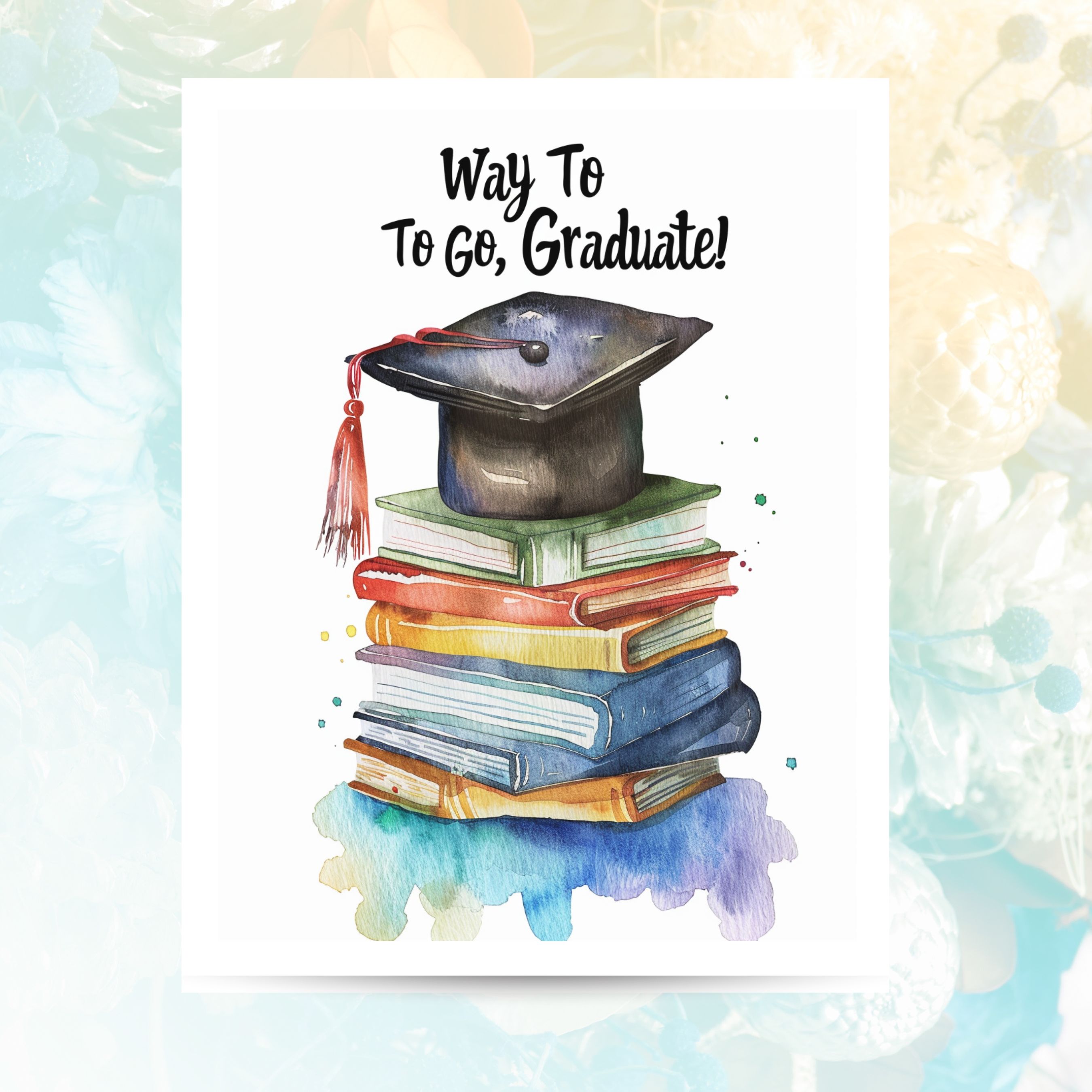 Graduation Card, Way To Go, Graduate! Watercolor Unique Handmade Card