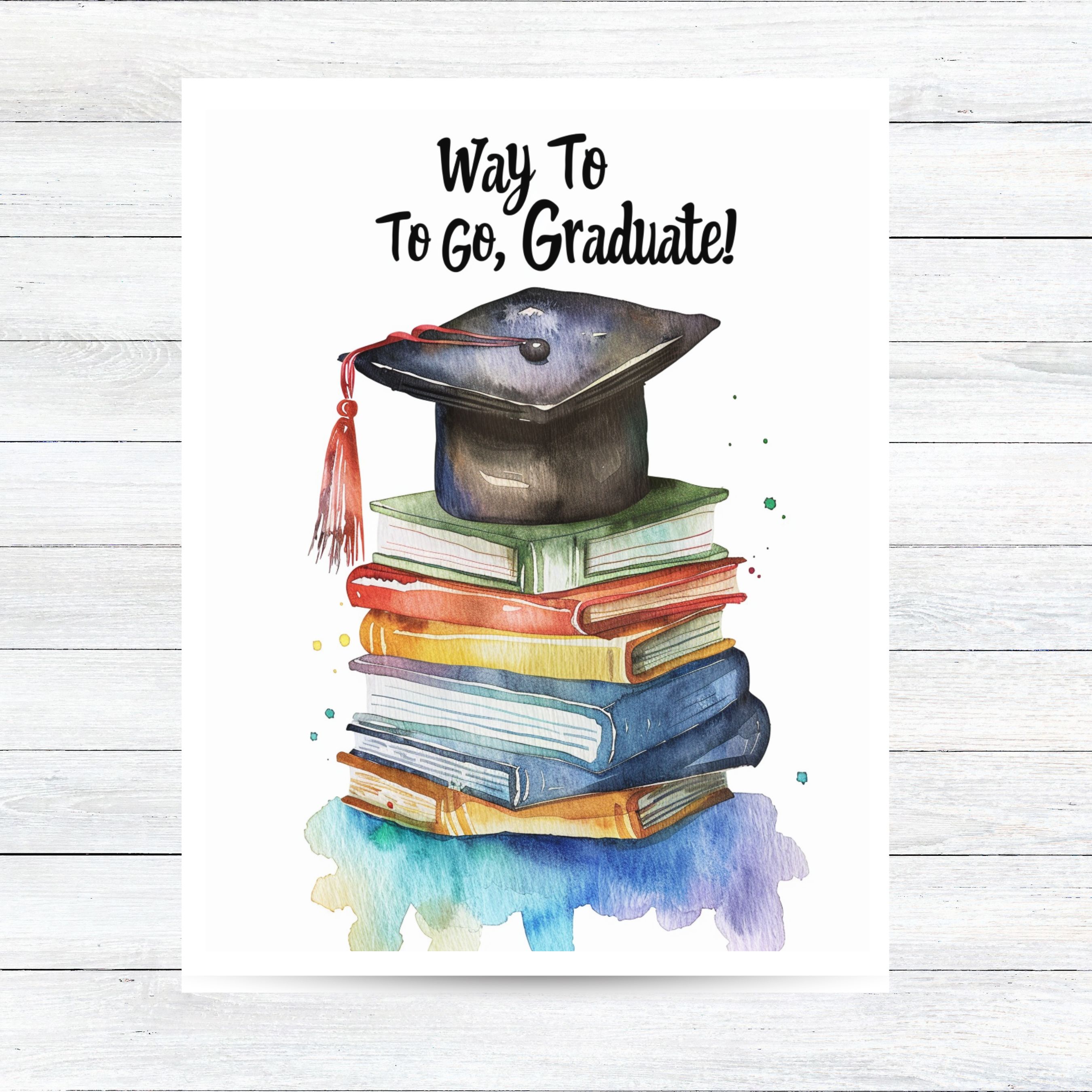 Graduation Card, Way To Go, Graduate! Watercolor Unique Handmade Card