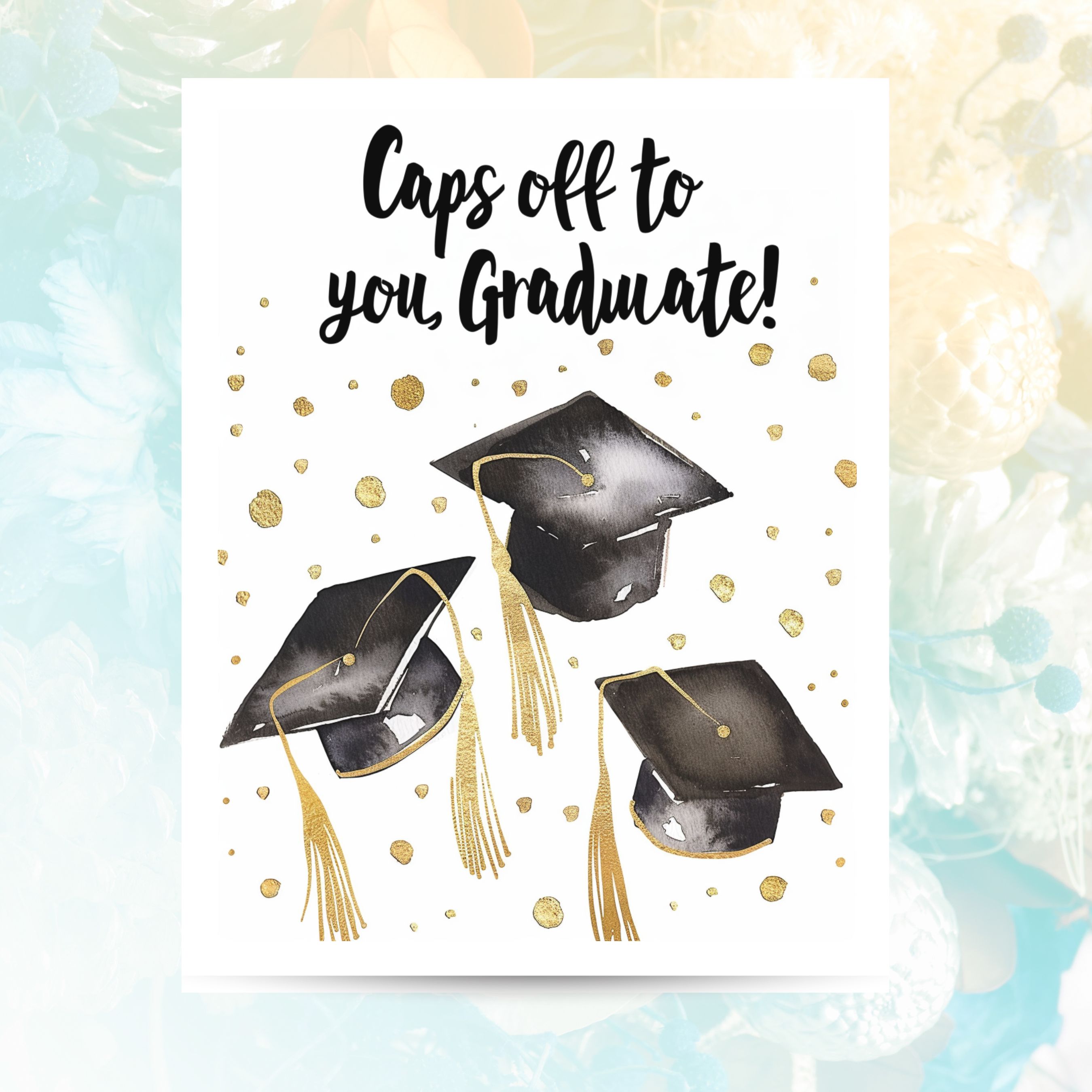 Graduation Card, Caps Off to You, Graduate! Watercolor Unique Handmade Card
