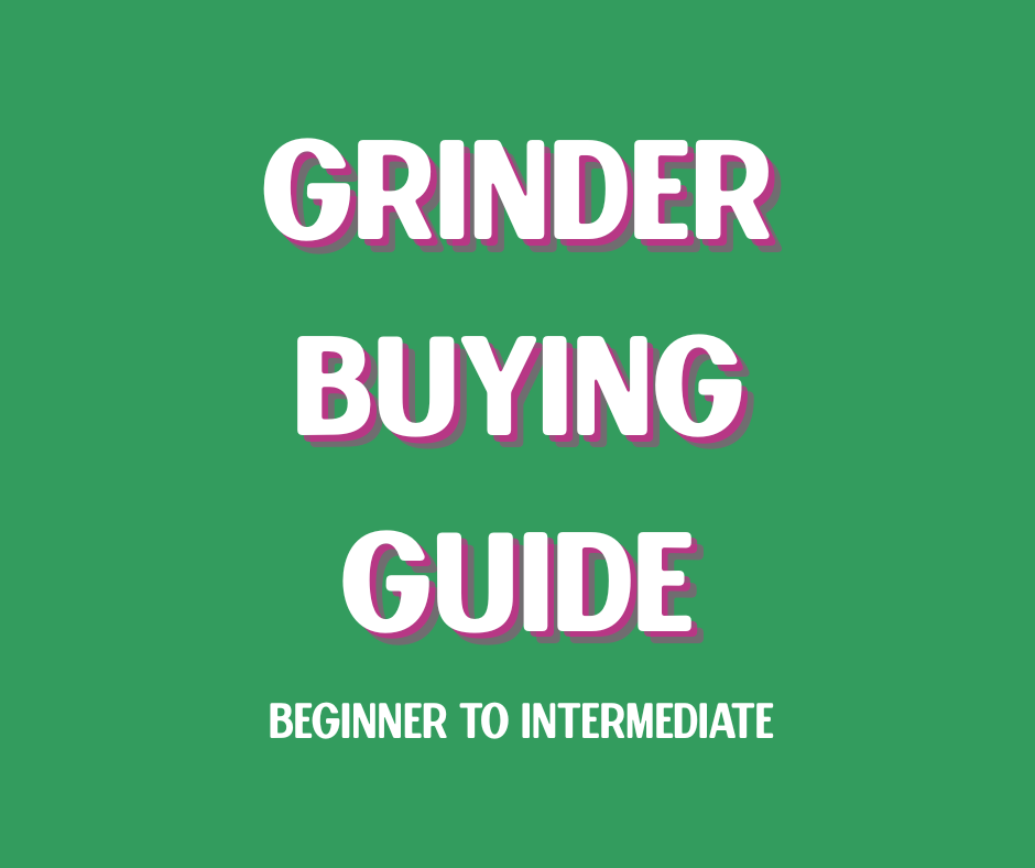 Grinder Buying Guide (Beginner to Intermediate)