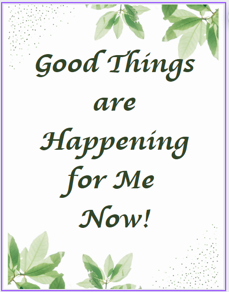 Affirmation: Good Things are happening for me now