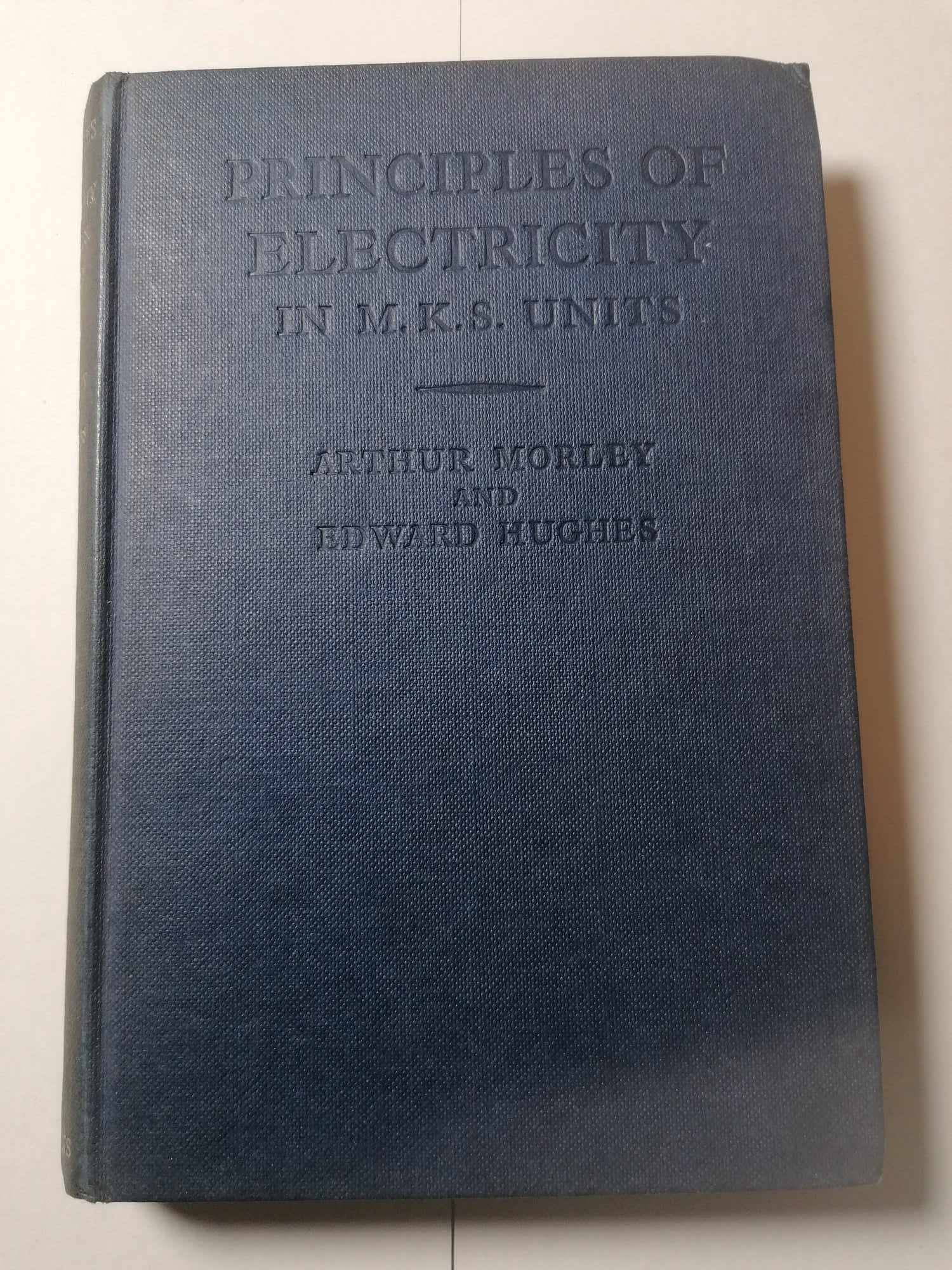 Principles Of Electricity In M.K.S. Units, Arthur Morley & Edward Hughes 1958