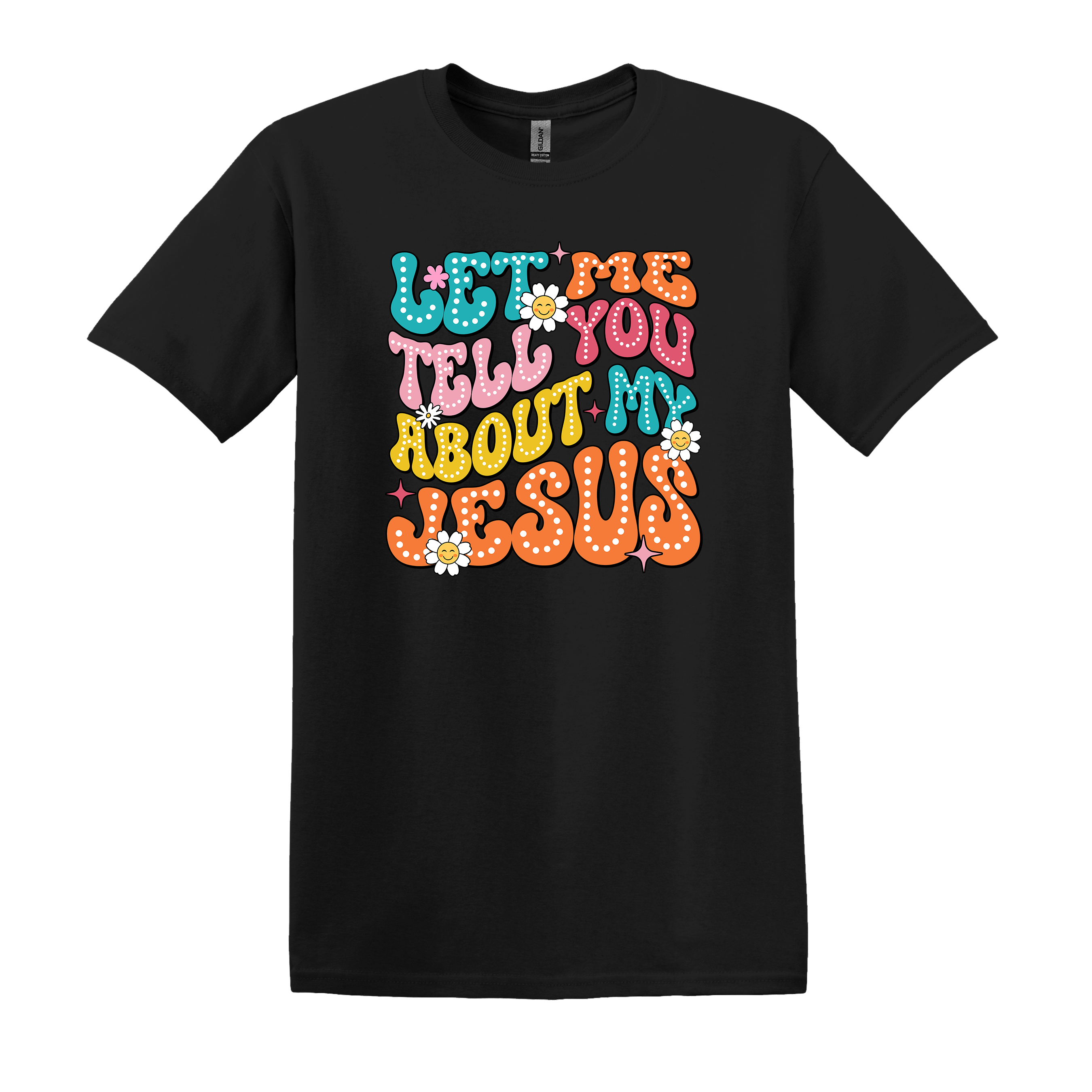 Let Me Tell You About My Jesus Christian Tee (Item #1123)