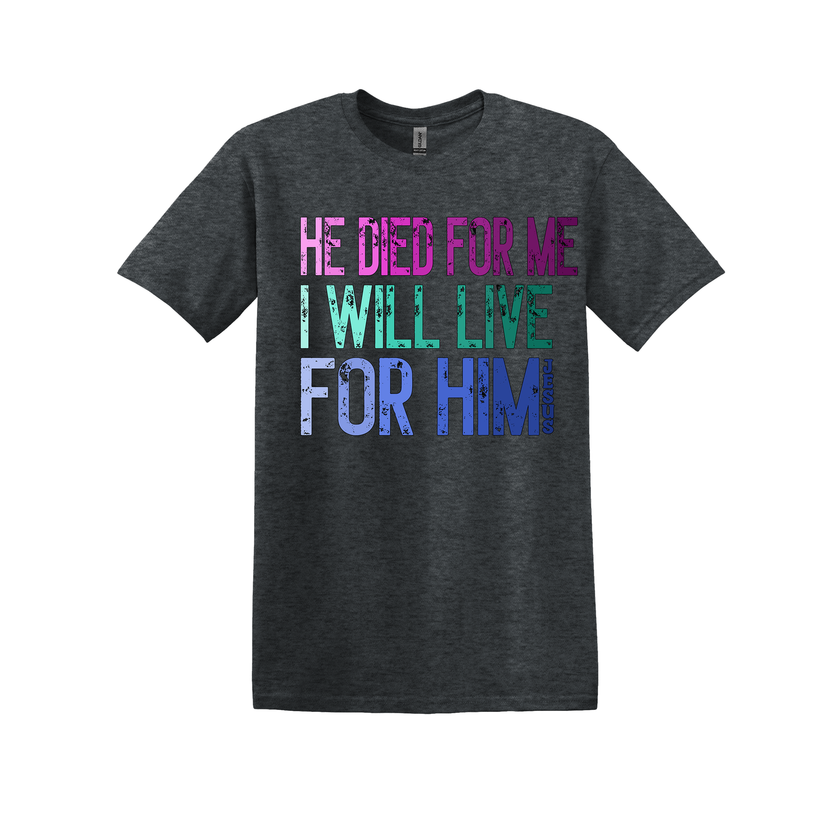 He Died For Me I will Live For Him Christian T-Shirt (Item #1142)