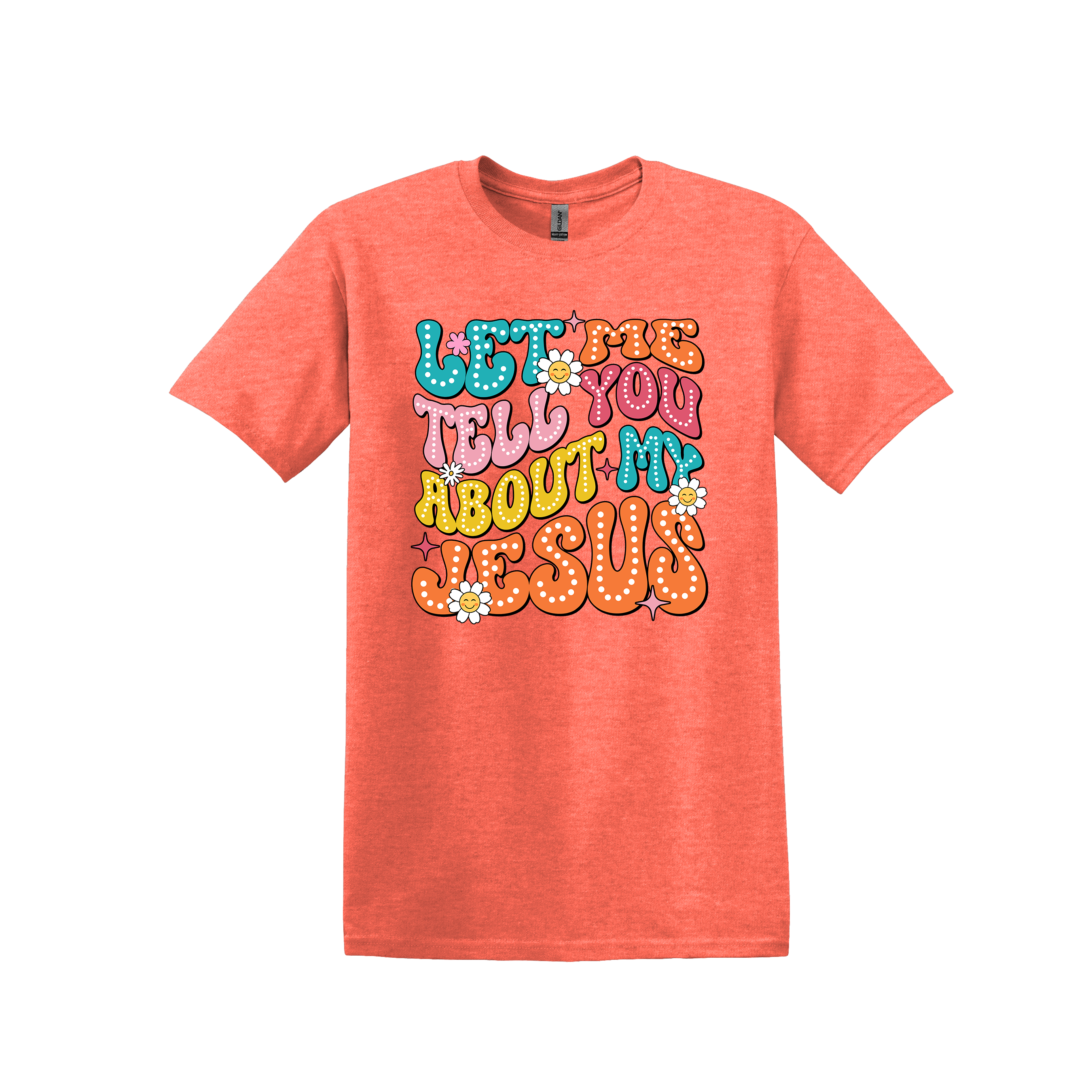 Let Me Tell You About My Jesus Christian Tee (Item #1149)