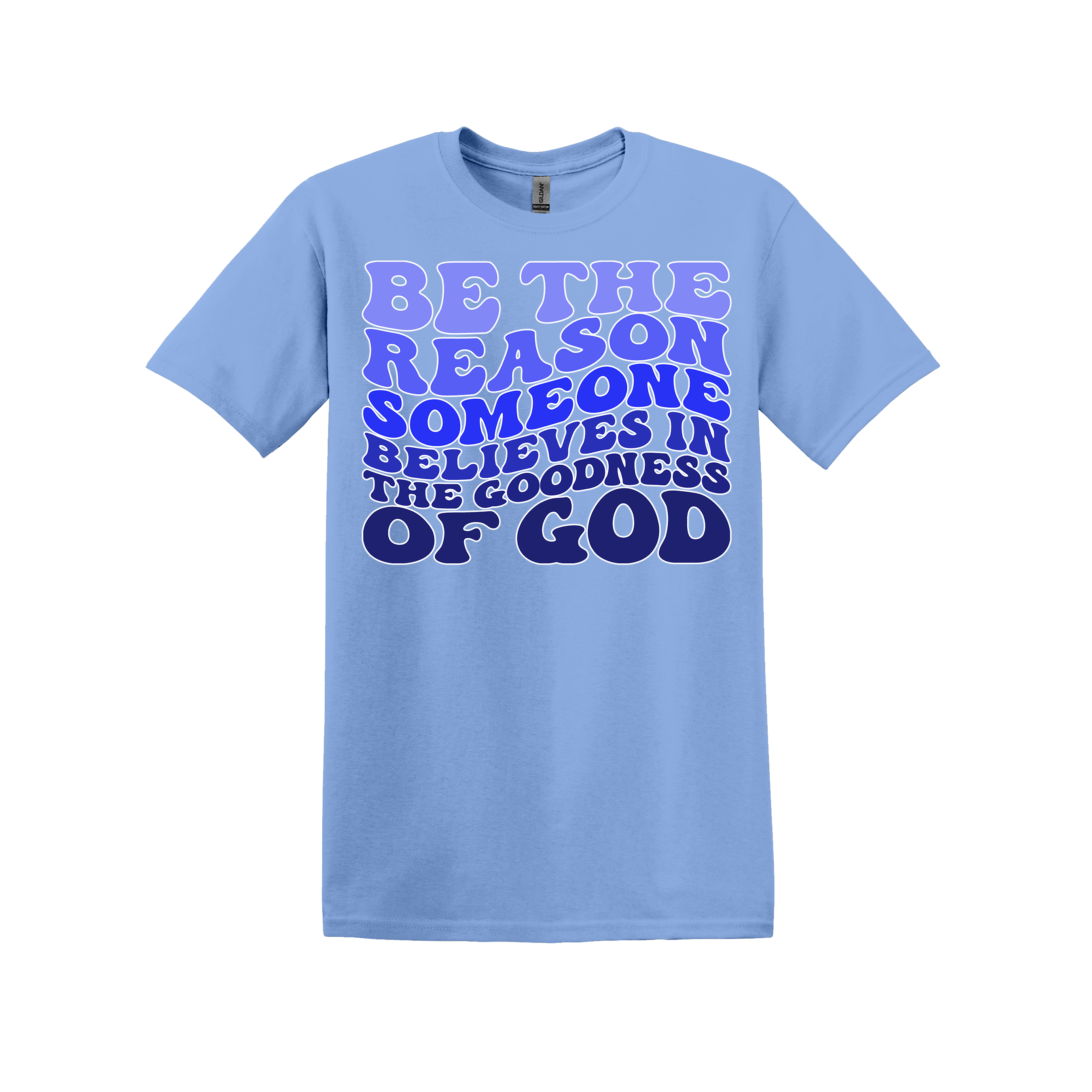 Be The Reason Someone Believes in the Goodness of God Christian Tee (Item #1152)