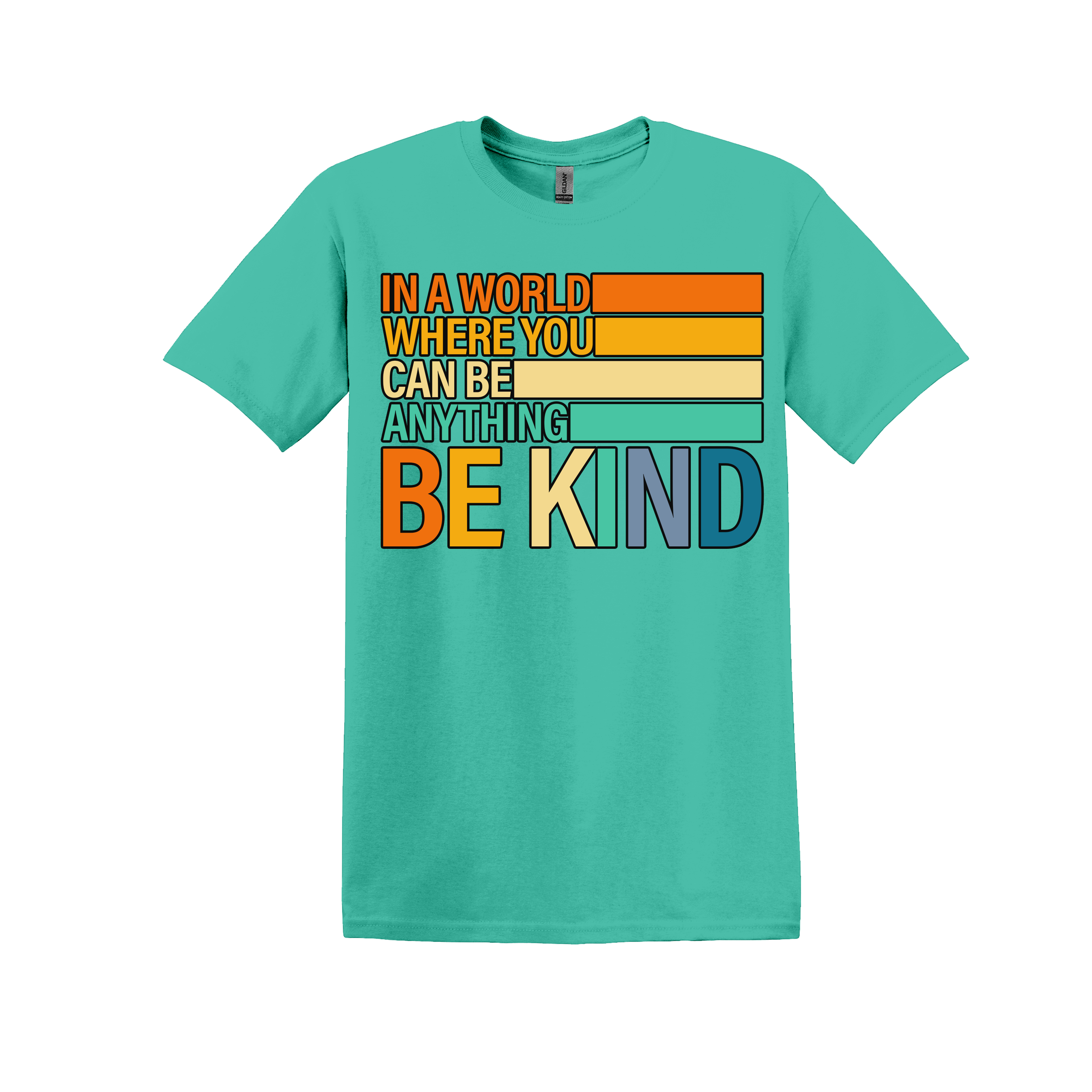 In a World Where You Can Be Anything Be Kind Tee (Item #1061)